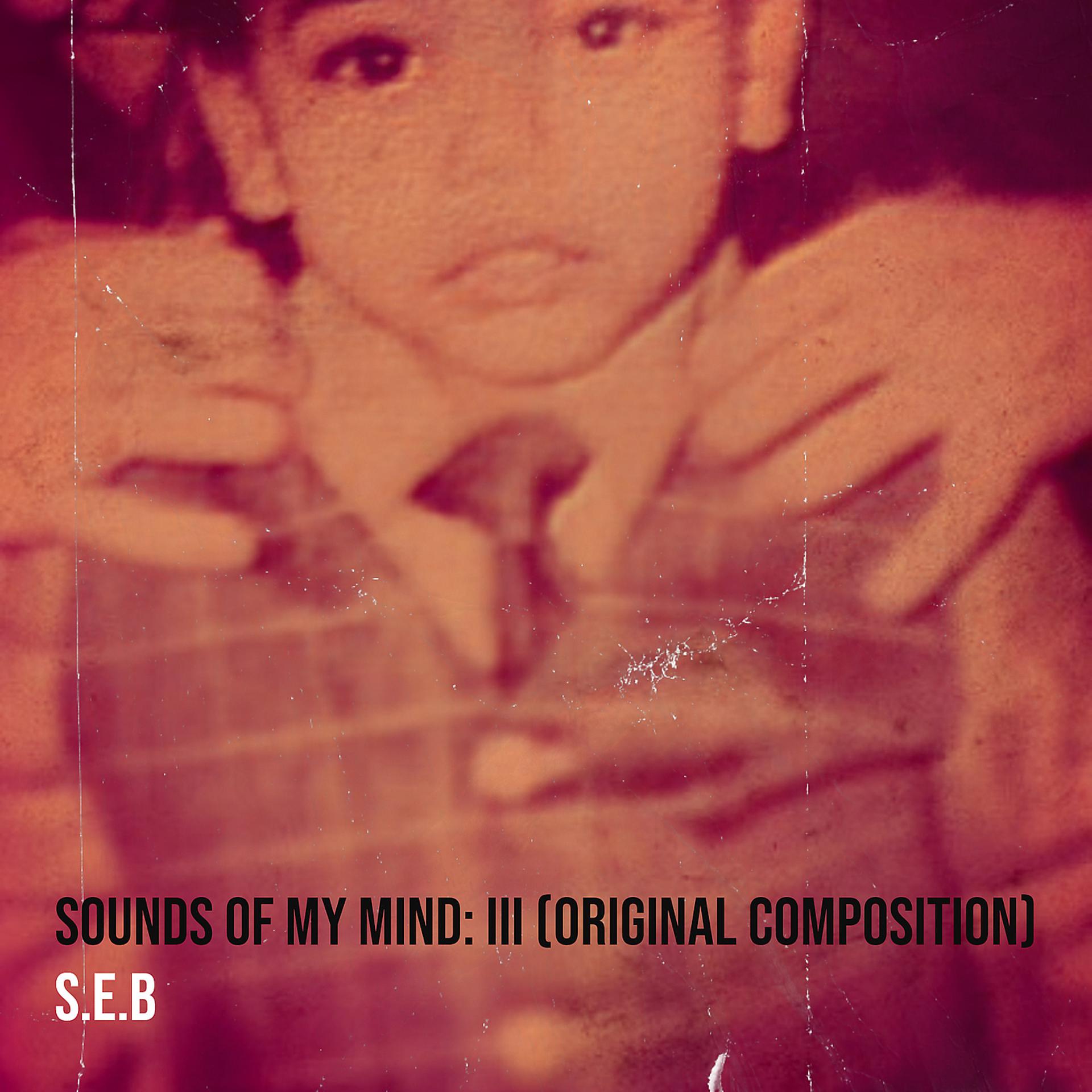 Постер альбома Sounds of My Mind: III (Original Composition)