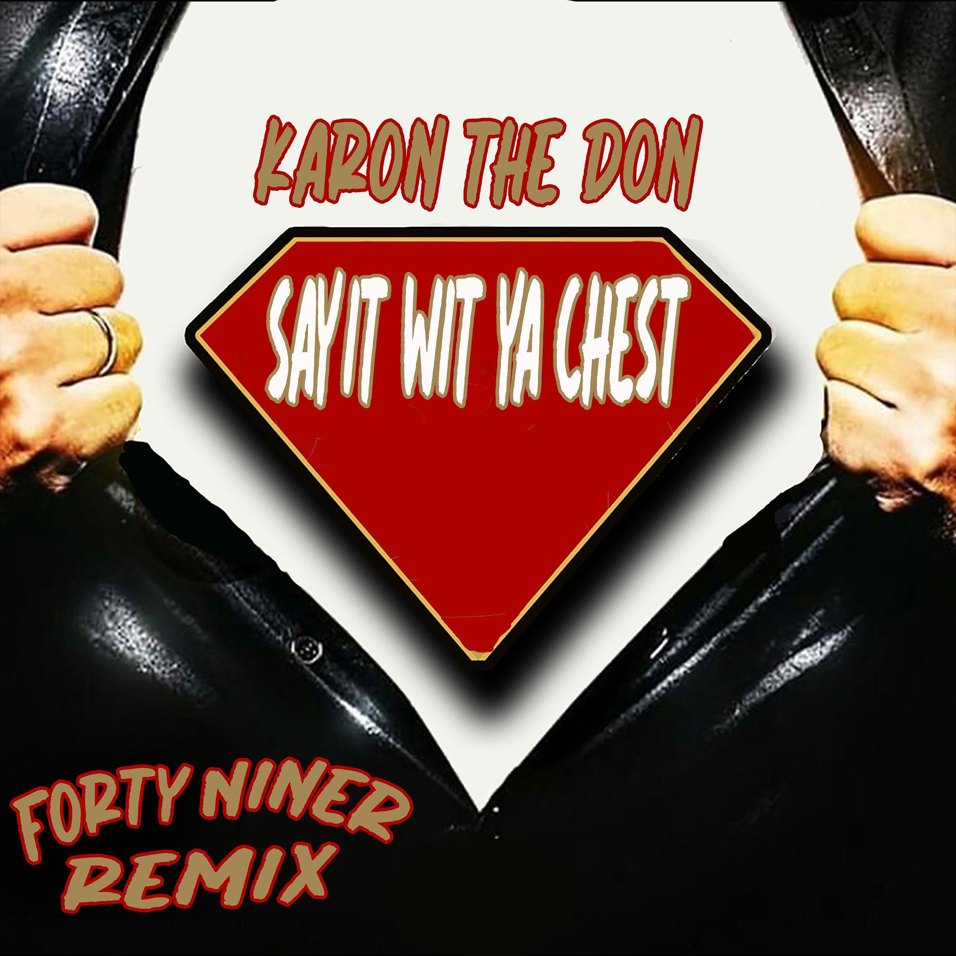 Постер альбома Say It Wit Ya Chest (Forty Niner Remix)