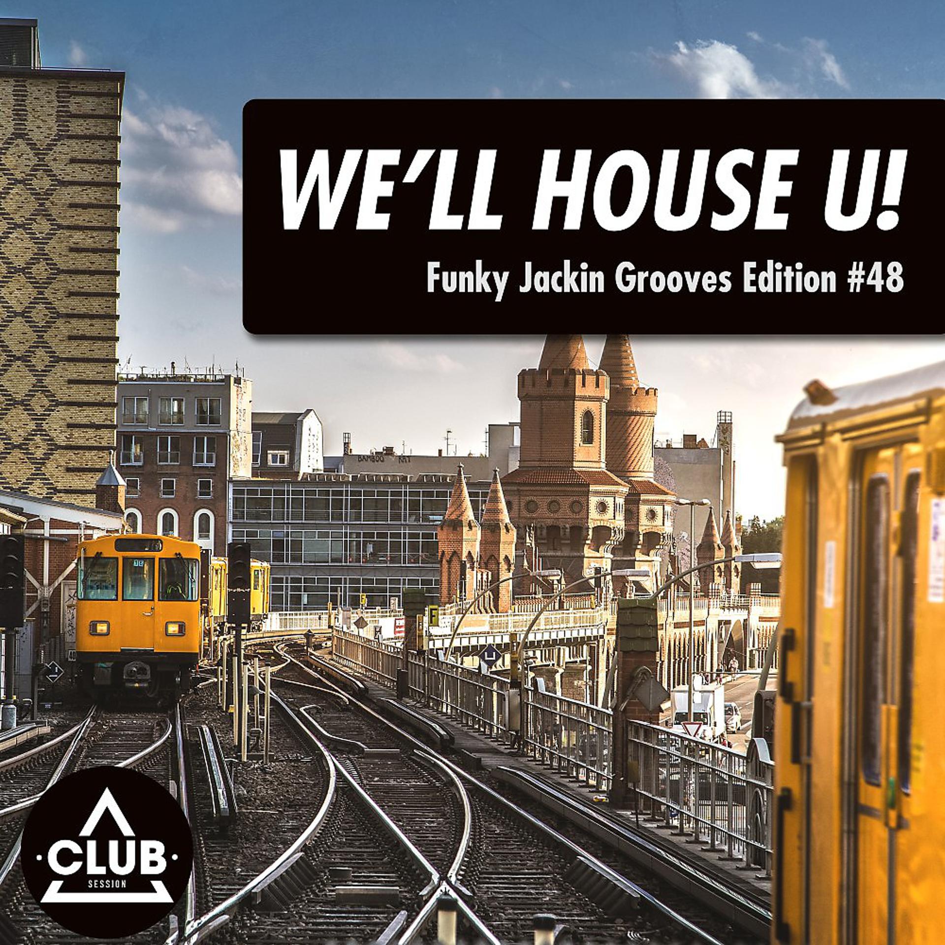 Постер альбома We'll House U! - Funky Jackin' Grooves Edition, Vol. 48