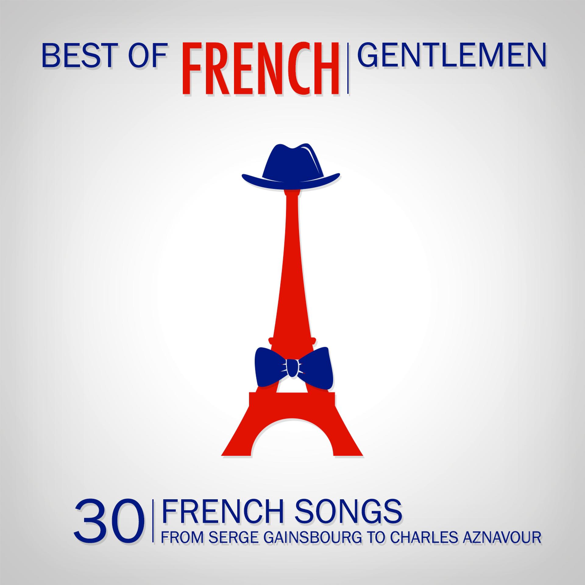 Постер альбома Best of French Gentlemen (30 French Gentlemen Songs)
