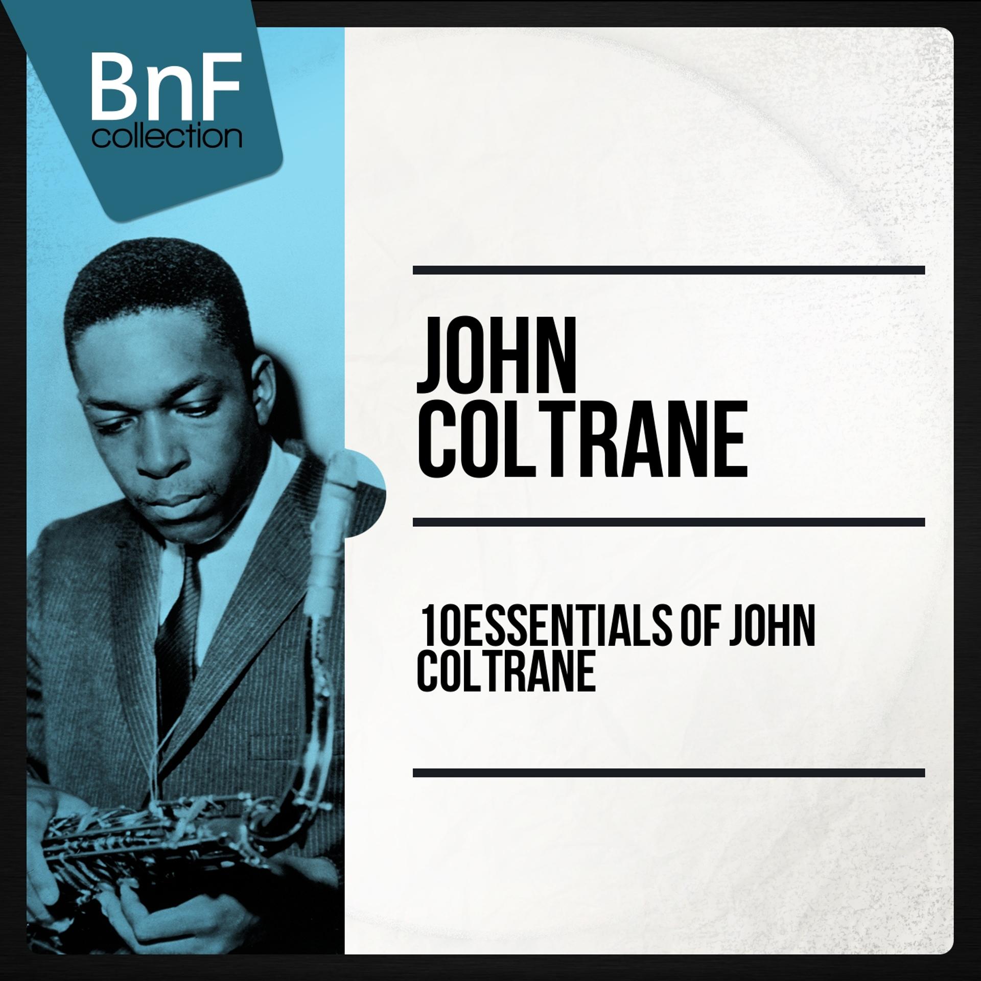 Постер альбома 10 Essentials of John Coltrane