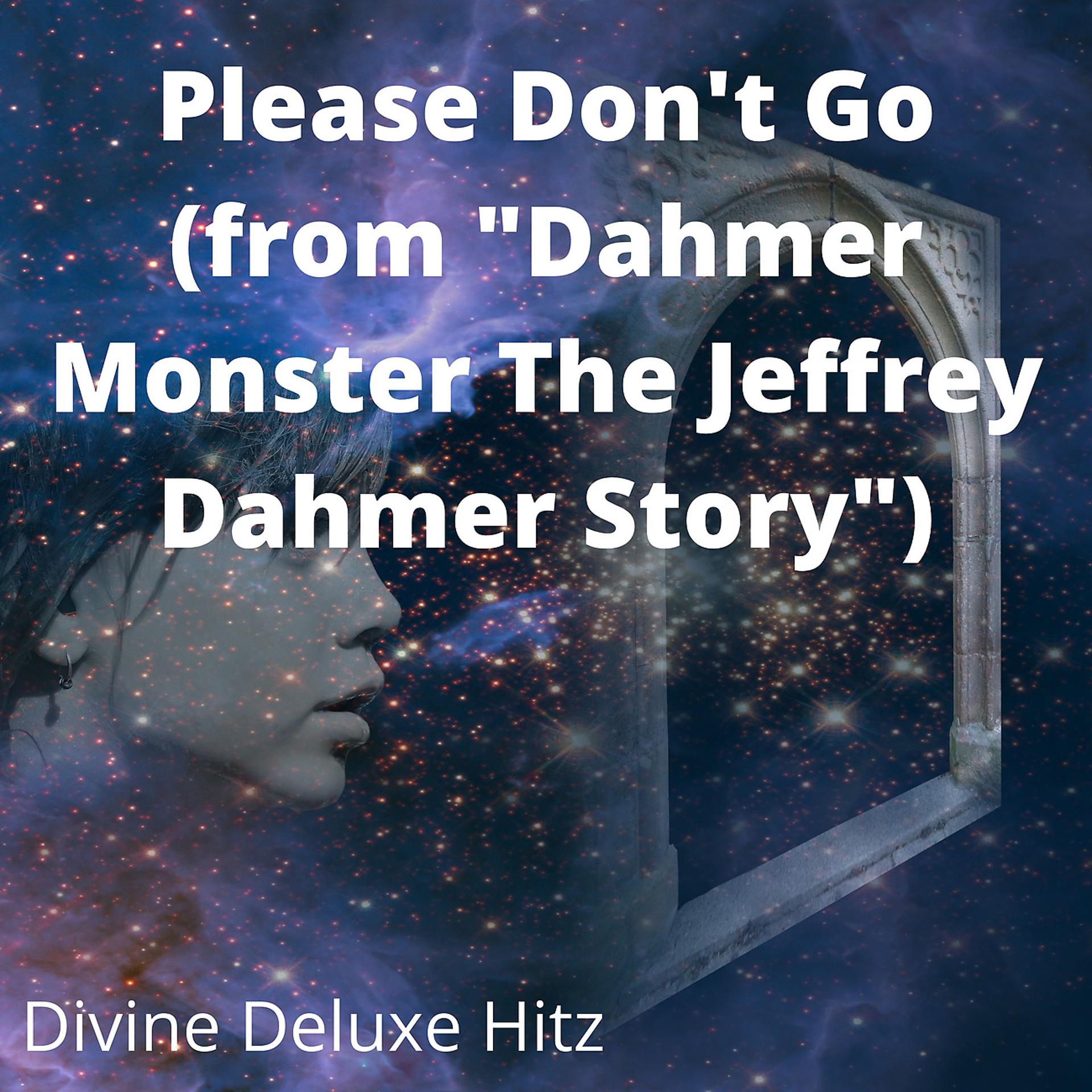 Постер альбома Please Don't Go (from "Dahmer Monster The Jeffrey Dahmer Story")