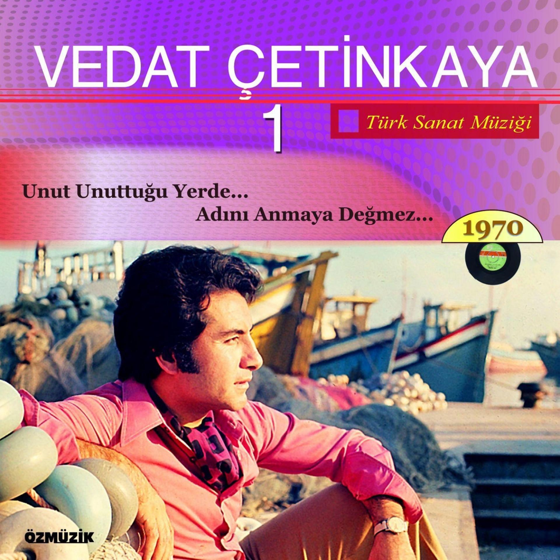 Постер альбома Unut Unuttuğu Yerde - Tövbeler Tövbesi - Vedat Çetinkaya, Vol. 1