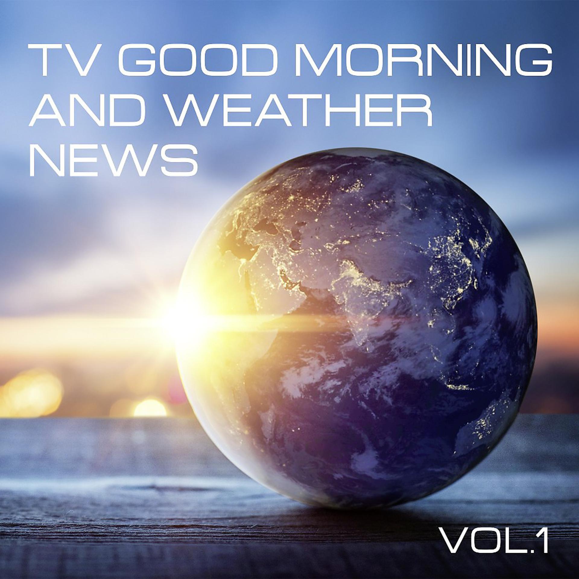 Постер альбома TV Good Morning and Weather News, Vol. 1