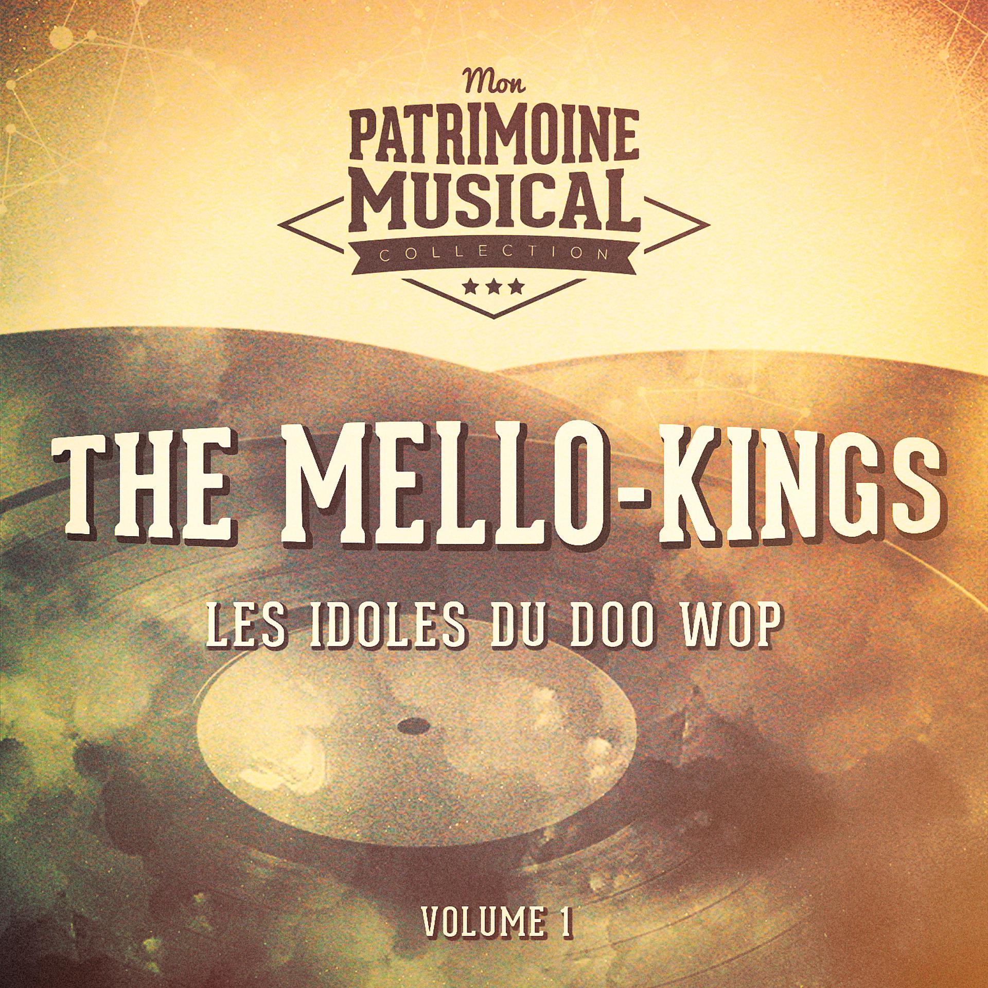 Постер альбома Les idoles du doo wop : The Mello-Kings, Vol. 1