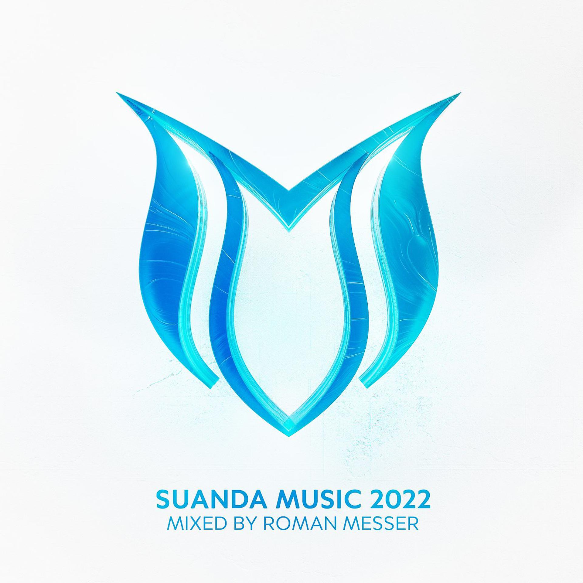 Постер альбома Suanda Music 2022 - Mixed by Roman Messer