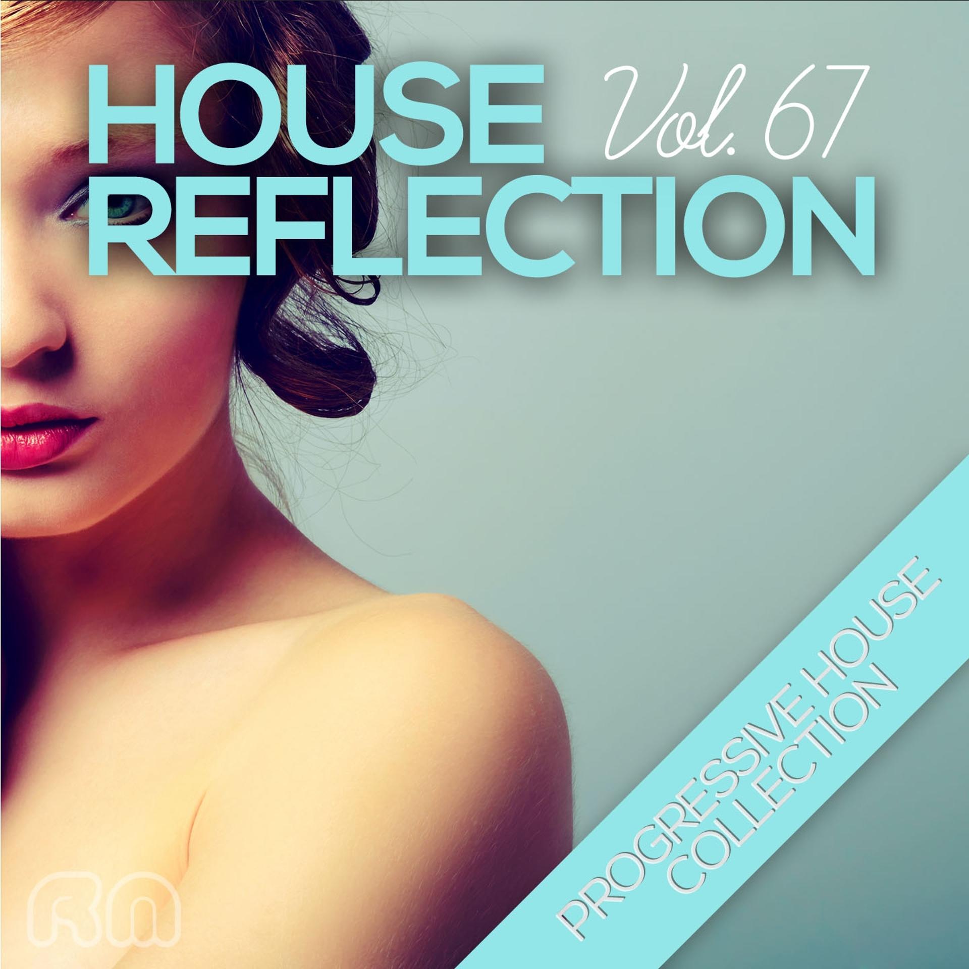 Постер альбома House Reflection - Progressive House Collection, Vol. 67