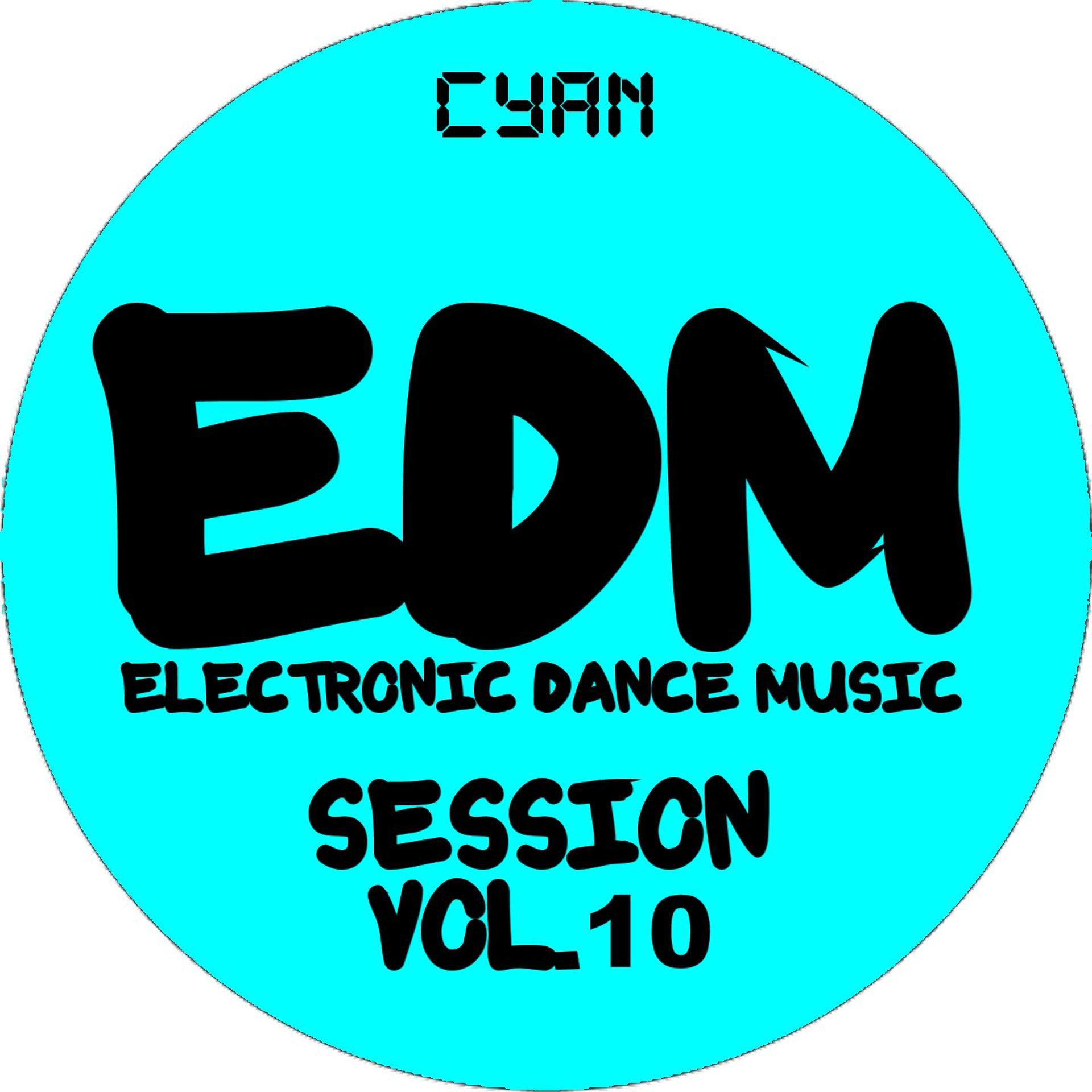 Постер альбома EDM Electronic Dance Music Session, Vol. 10