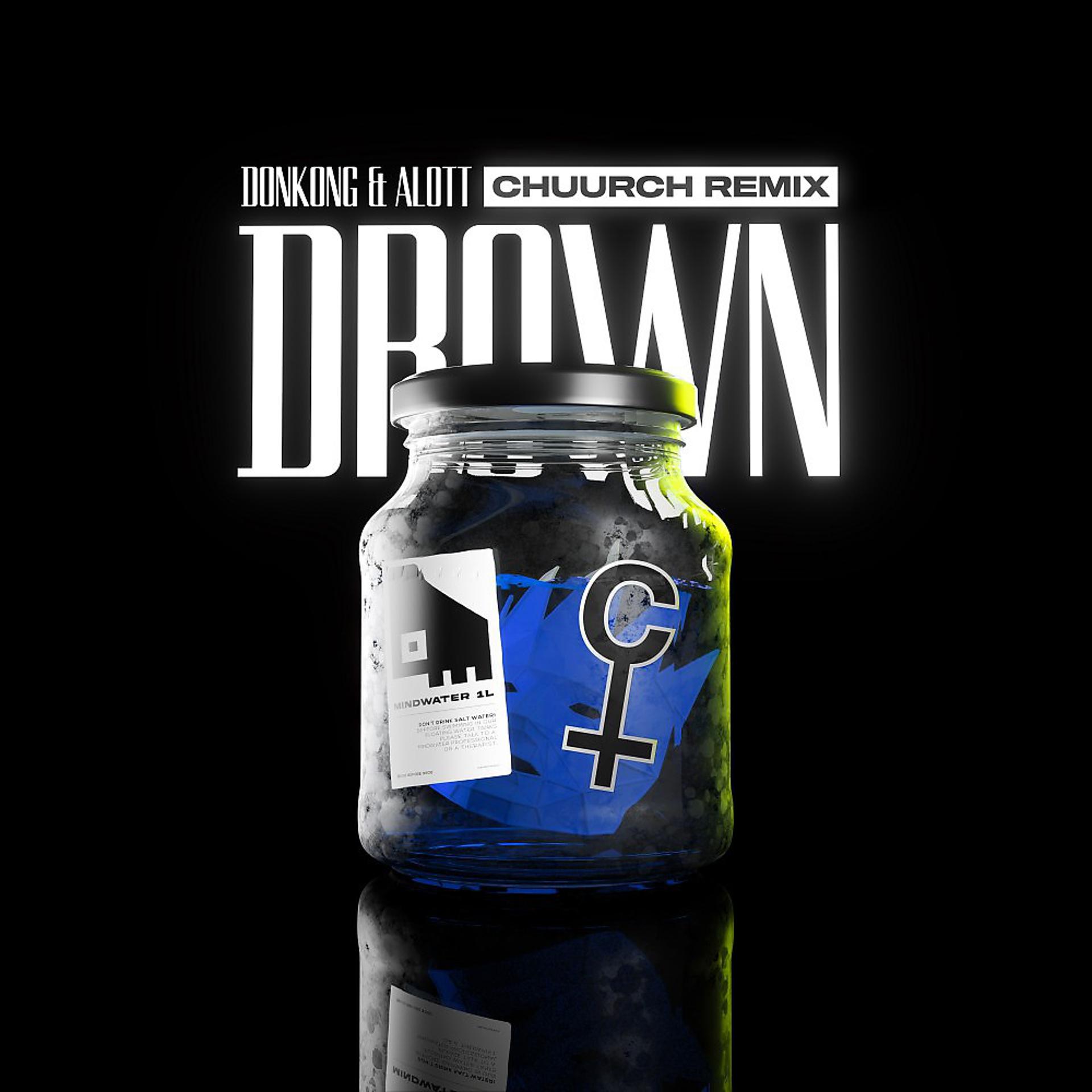 Постер альбома Drown (Chuurch Remix)