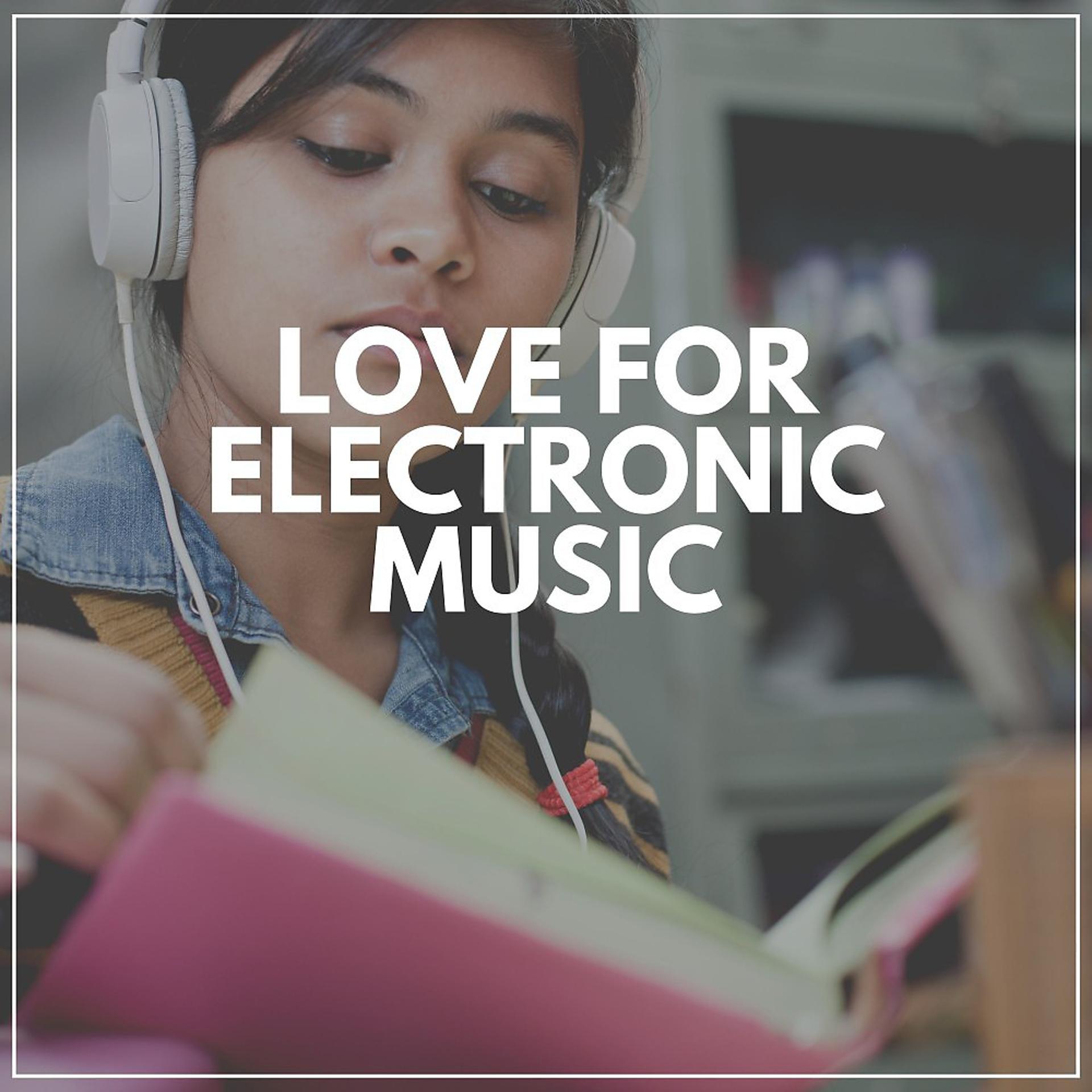 Постер альбома Love for Electronic Music