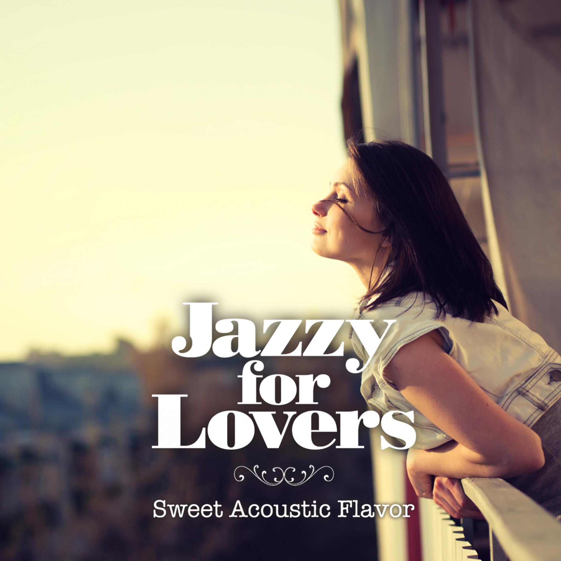 Постер альбома Jazzy for Lovers: Sweet Acoustic Flavor