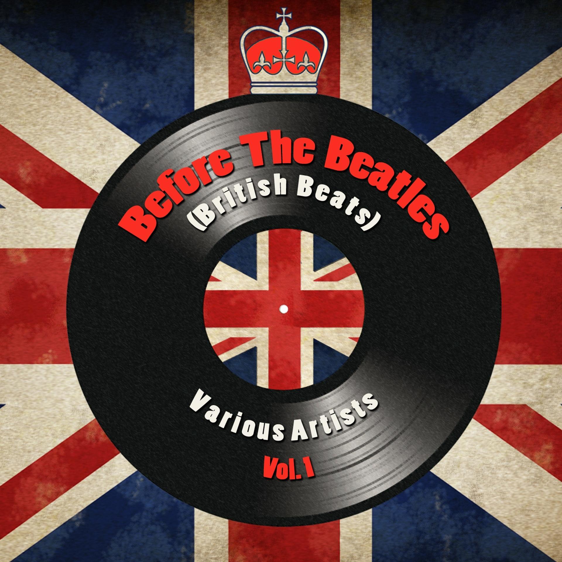 Постер альбома Before The Beatles (British Beats) , Vol. 1