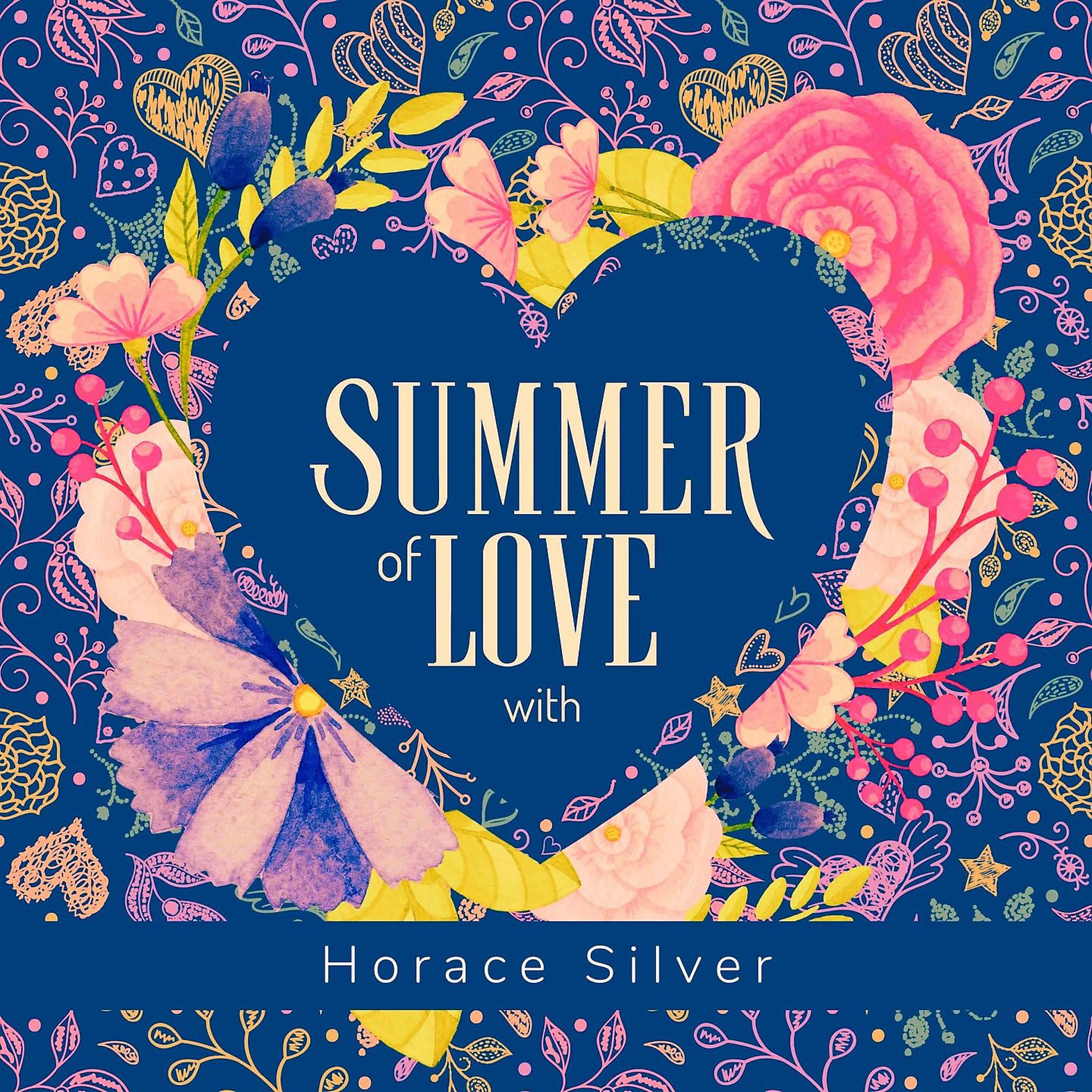 Постер альбома Summer of Love with Horace Silver
