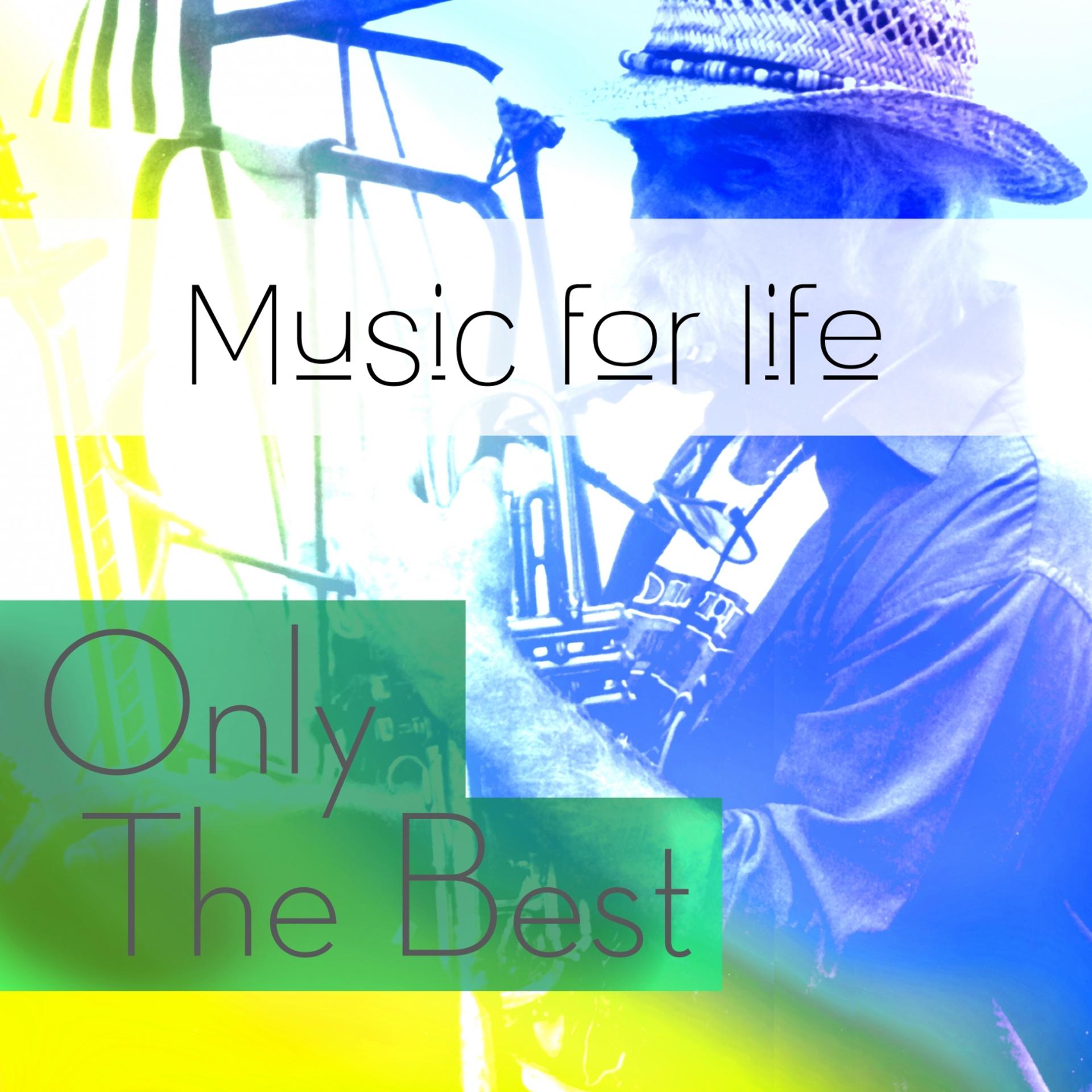 Постер альбома Music for Life: Only the Best