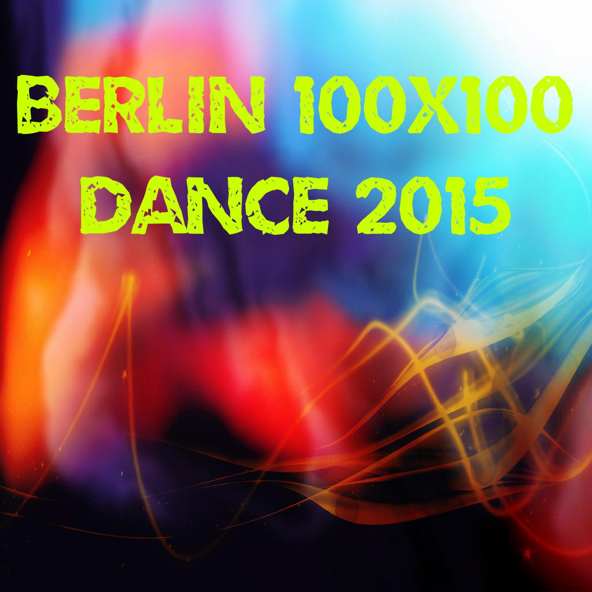 Постер альбома Berlin 100x100 Dance 2015 (50 Top Songs Selection for DJ Party People)