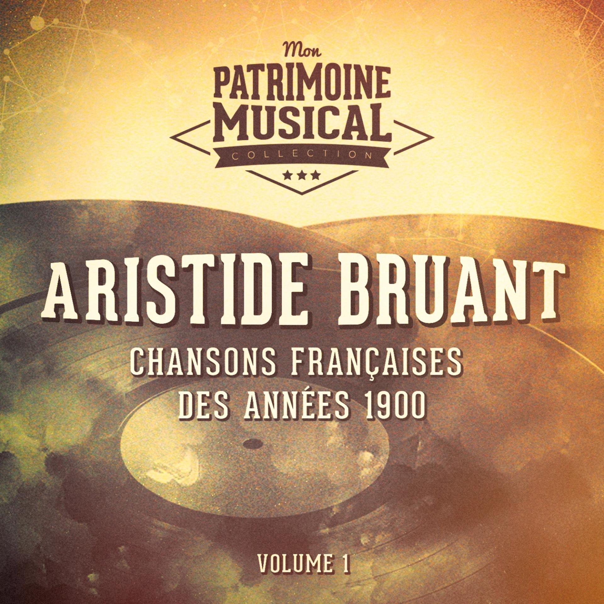 Постер альбома Chansons françaises des années 1900 : Aristide Bruant, Vol. 1