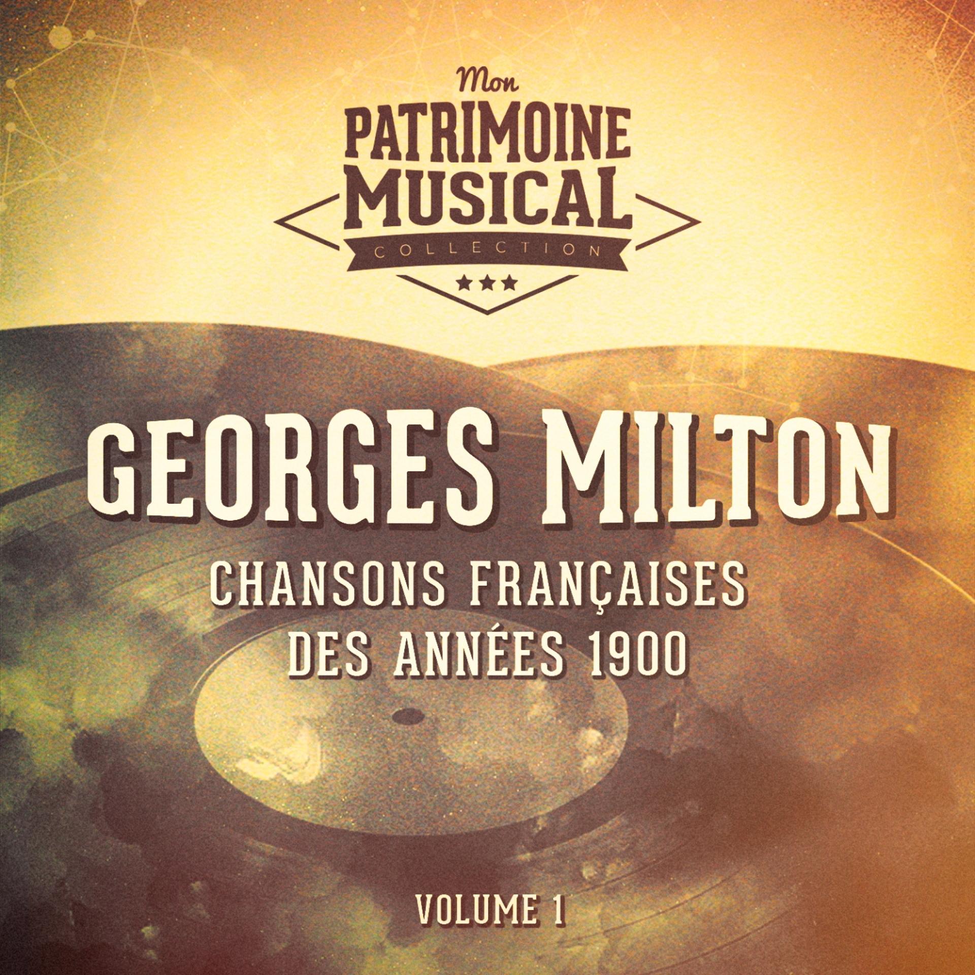 Постер альбома Chansons françaises des années 1900 : Georges Milton, Vol. 1