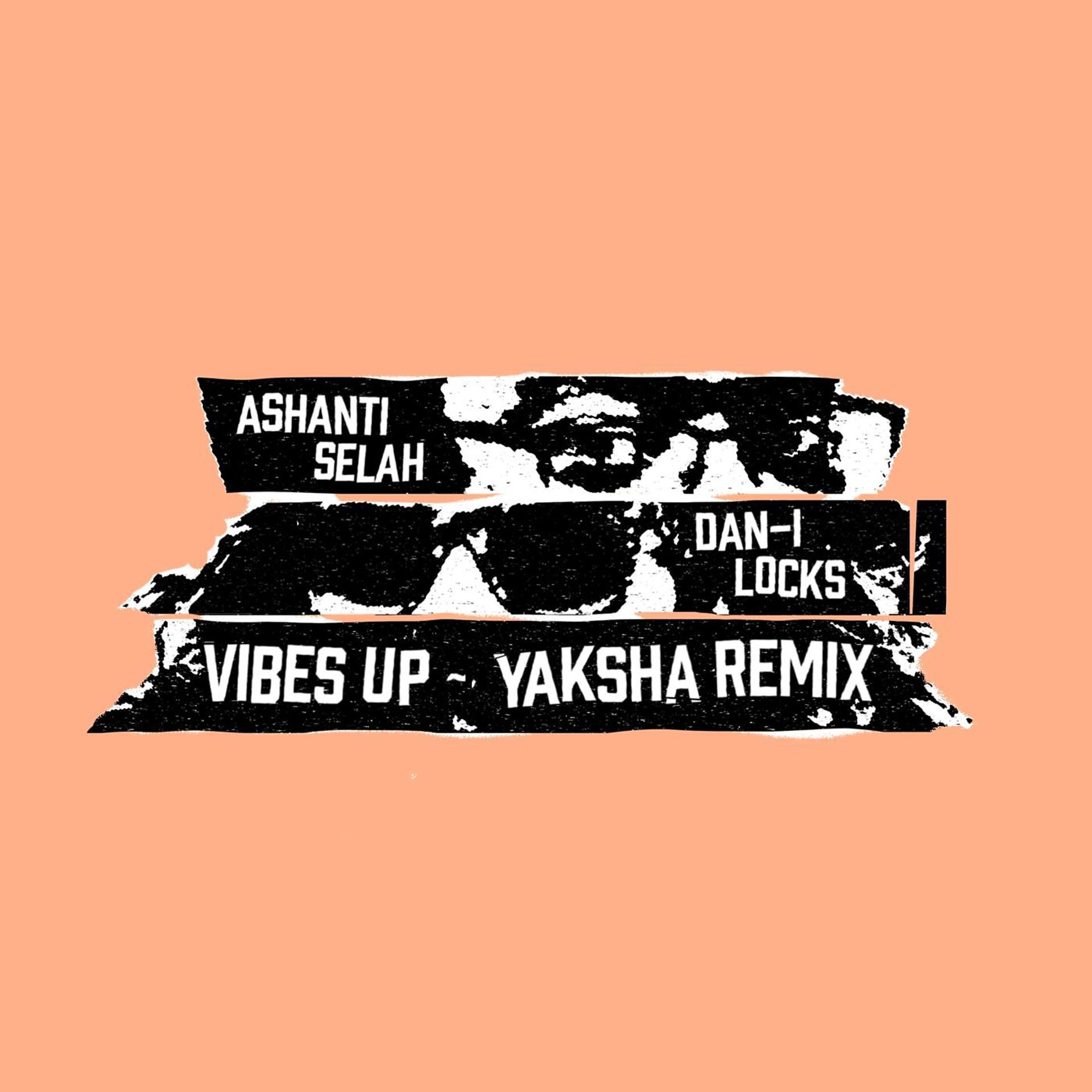 Постер альбома Vibes Up (Yaksha Remix)