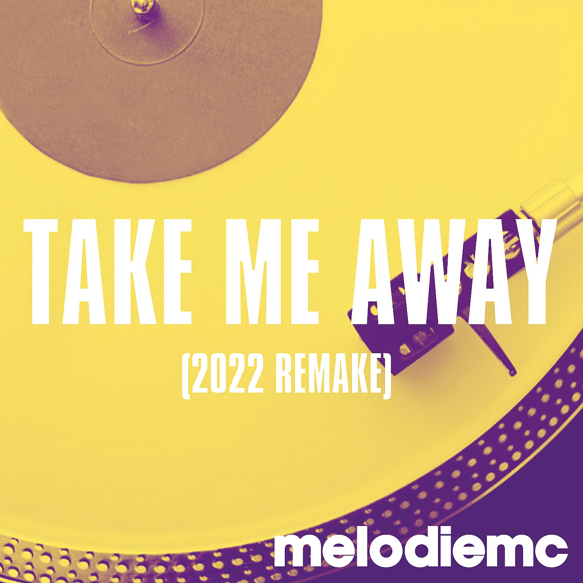 Постер альбома Take Me Away (2022 Remake)