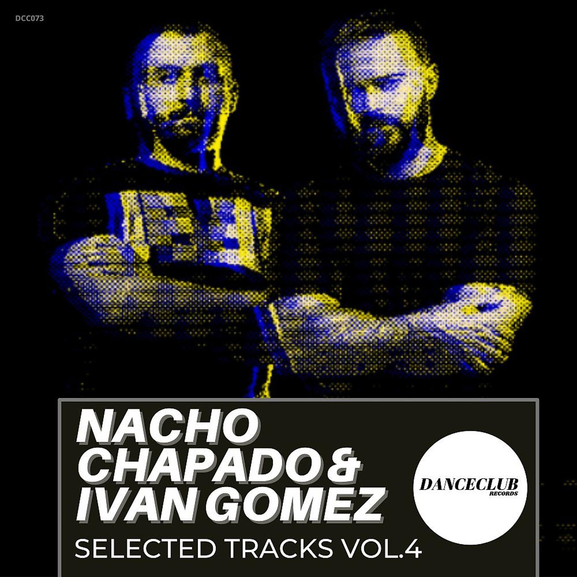 Постер альбома Nacho Chapado & Ivan Gomez Selected Tracks, Vol. 4