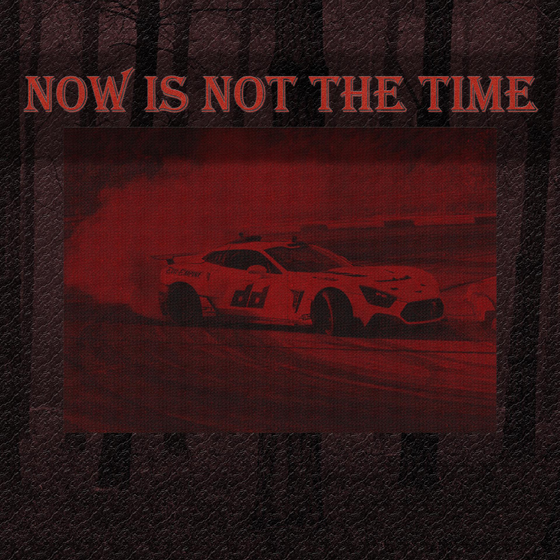 Постер альбома Now Is Not the Time