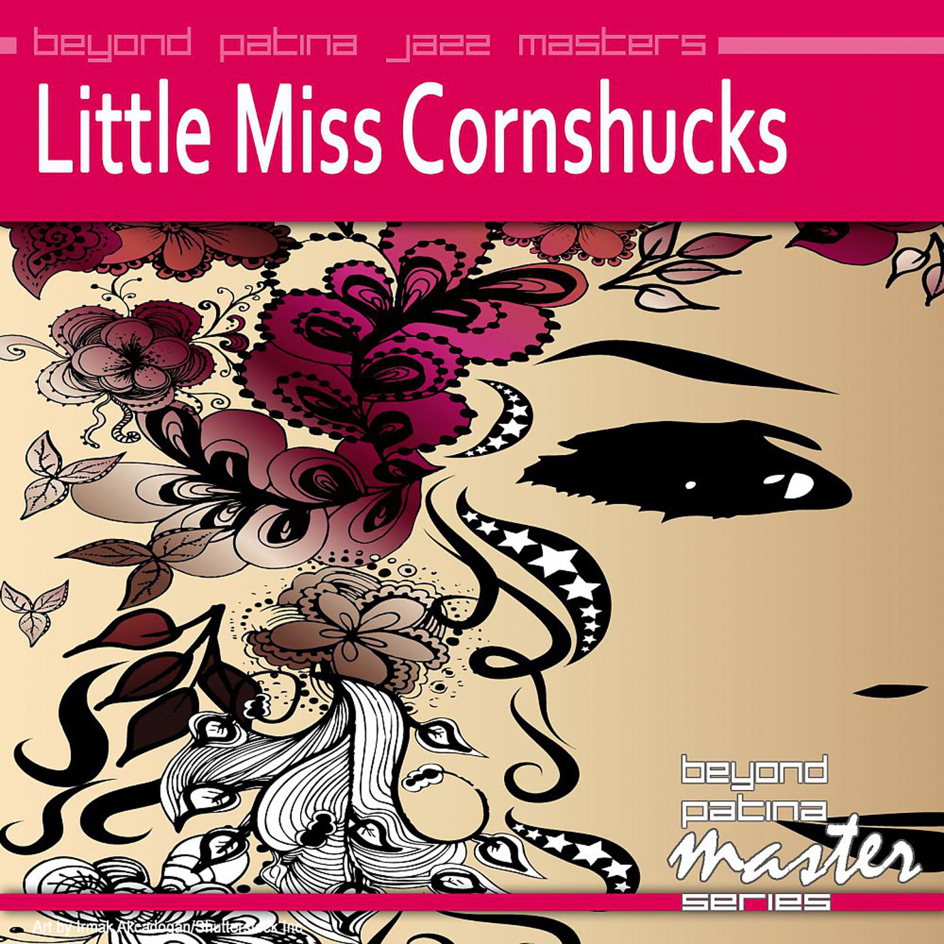 Постер альбома Beyond Patina Jazz Masters: Little Miss Cornshucks