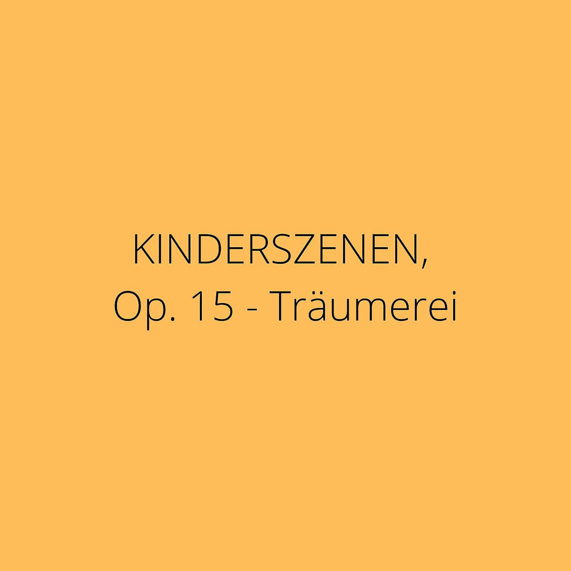 Постер альбома Kinderszenen, Op. 15: No. 7, Träumerei