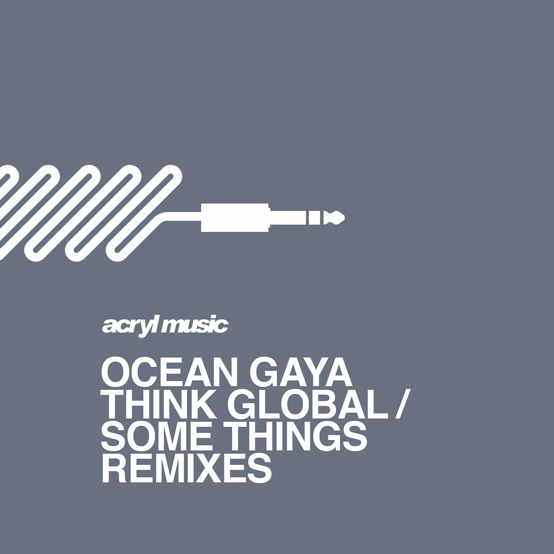 Постер альбома Think Global / Some Things (The Remixes)