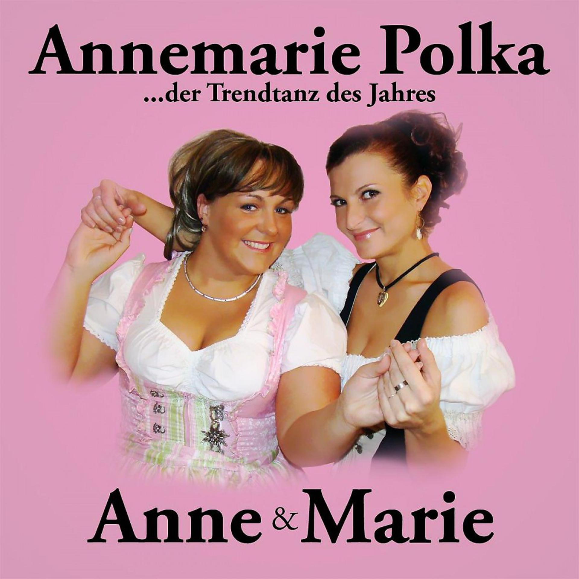 Постер альбома Annemarie Polka - Der neue Annemarie Tanz mit Anne & Marie