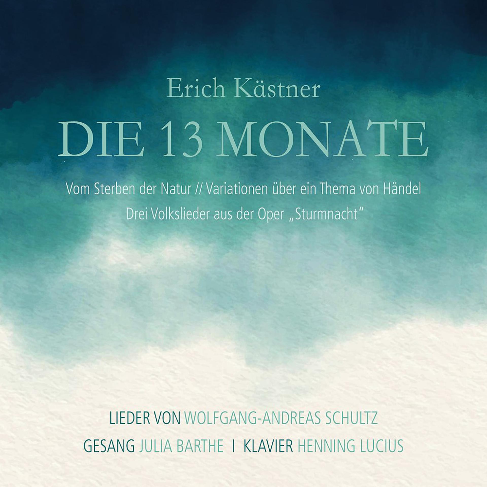 Постер альбома Erich Kästner: Die 13 Monate (Vom Sterben der Natur - Variationen über ein Thema von Händel - Drei Volkslieder aus der Oper "Sturmnacht")