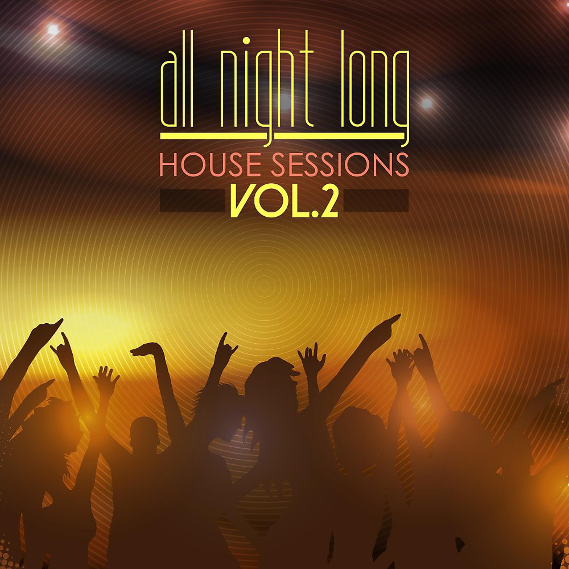 Постер альбома All Night Long House Sessions, Vol. 2