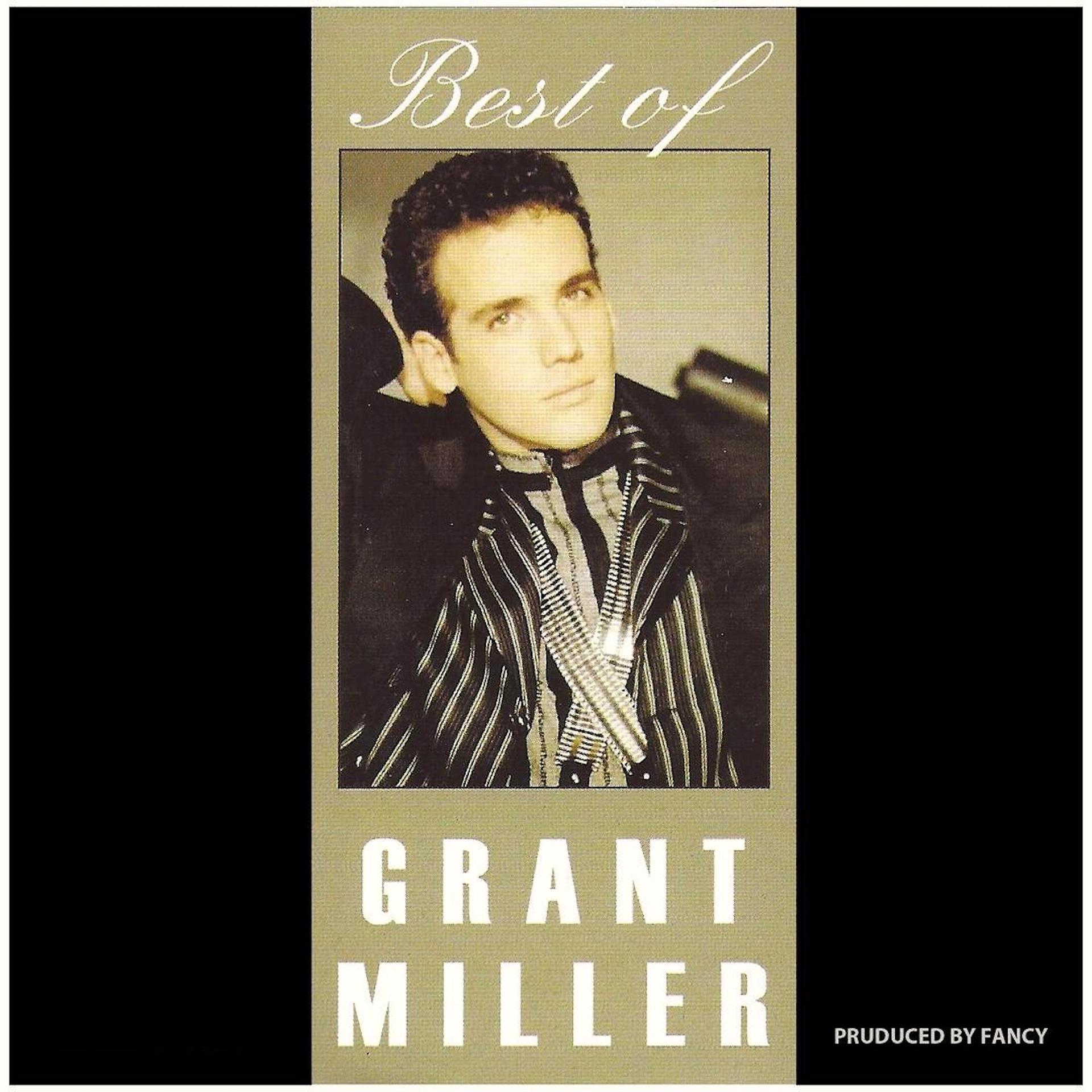 Постер альбома Best Of Grant Miller (Greatest Hits & More)