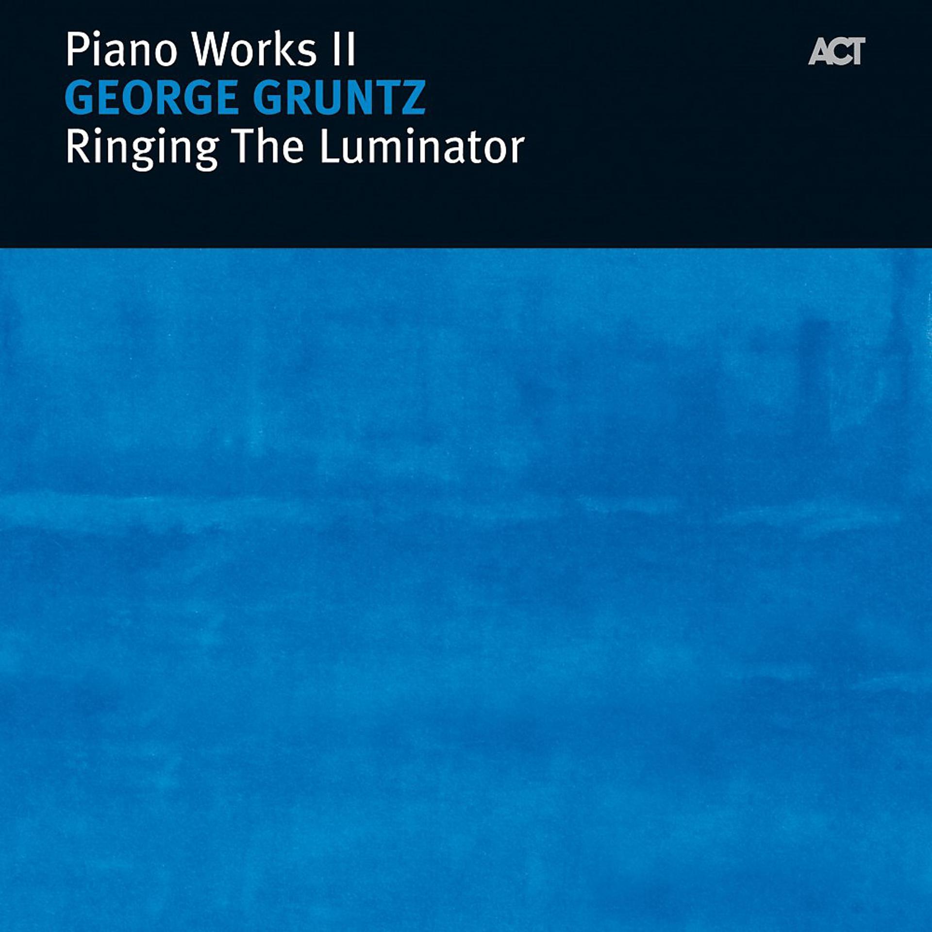 Постер альбома Ringing the Luminator - Piano Works II