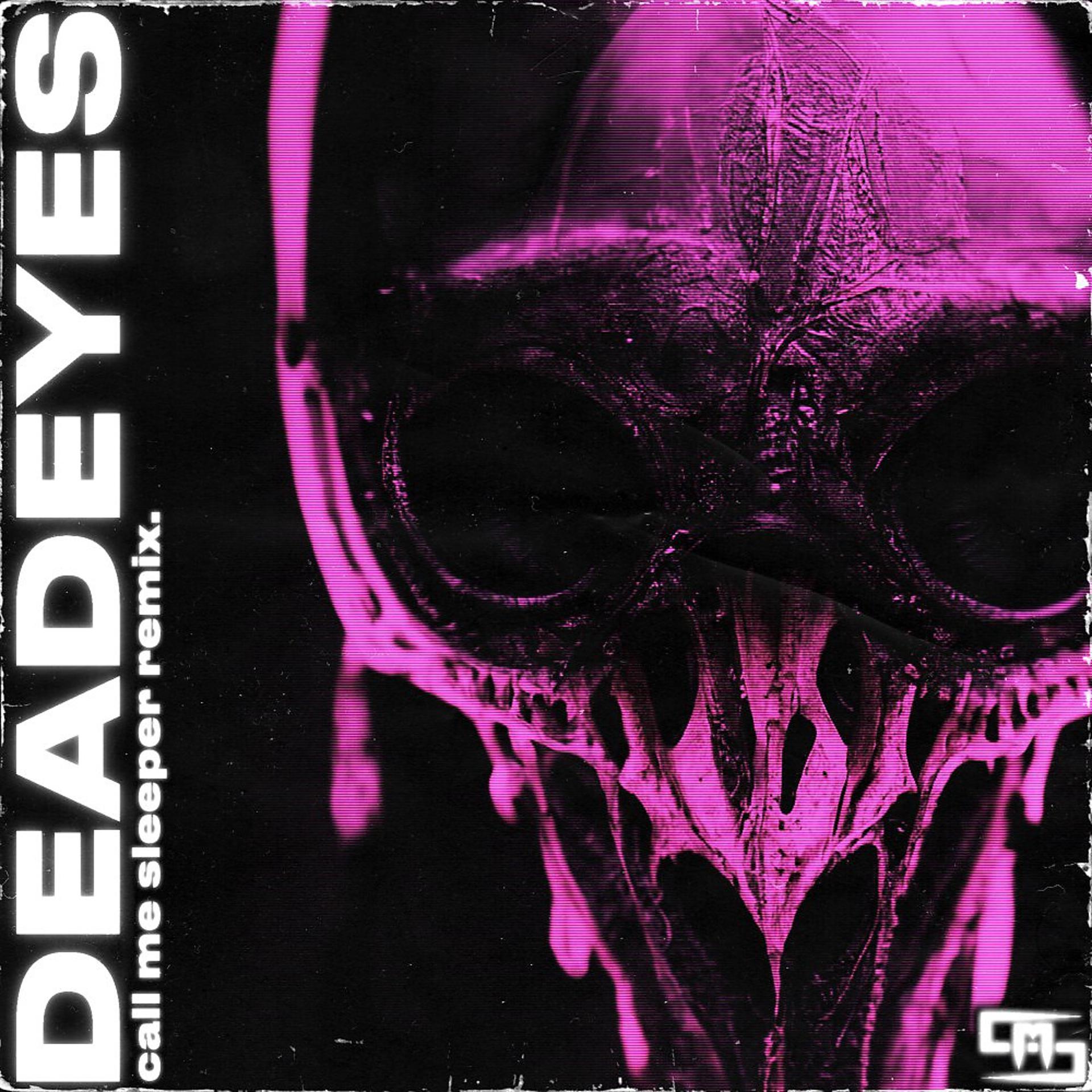 Постер альбома Deadeyes (Call Me Sleeper Remix)