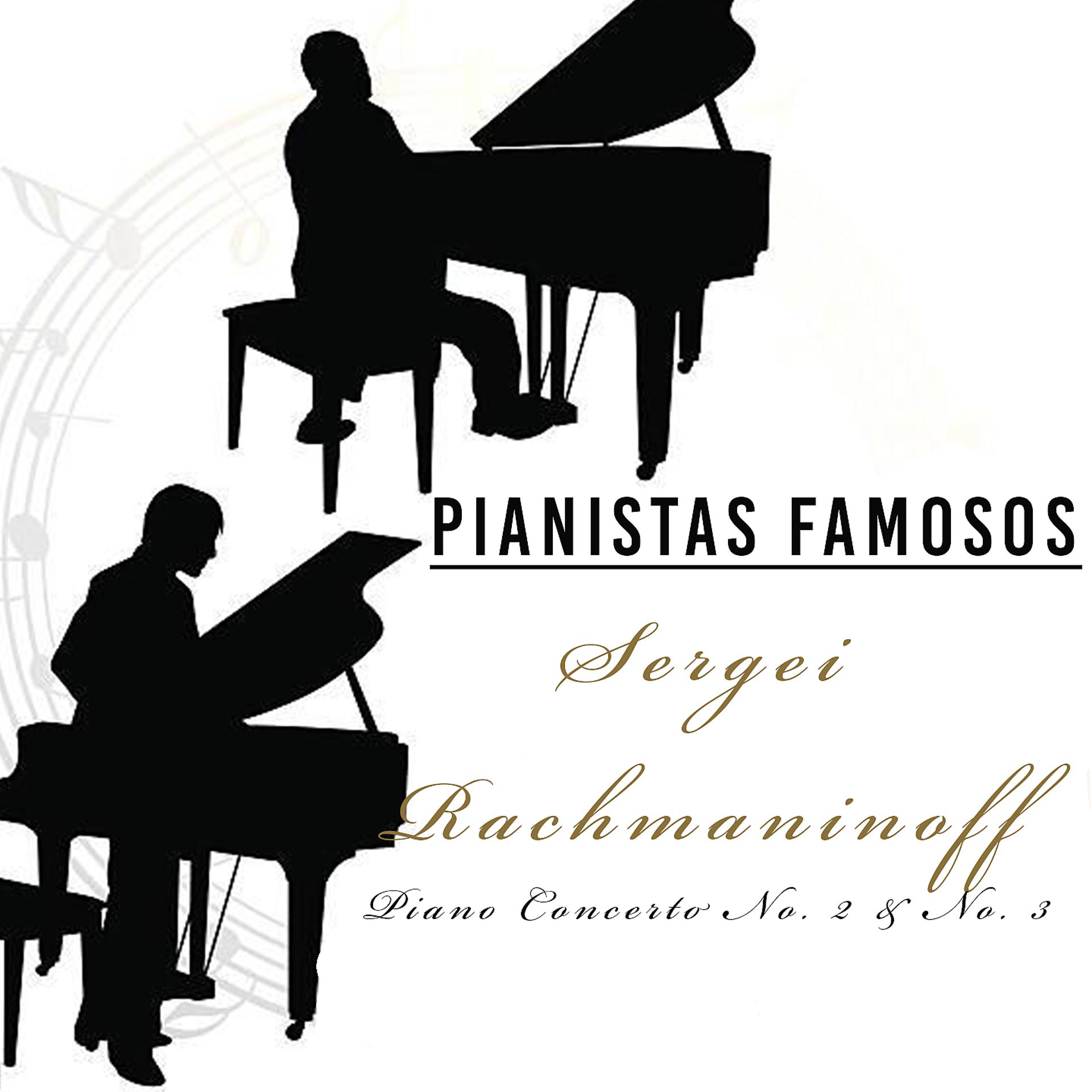 Постер альбома Pianistas Famosos, Sergei Rachmaninoff - Piano Concerto No. 2 & No. 3