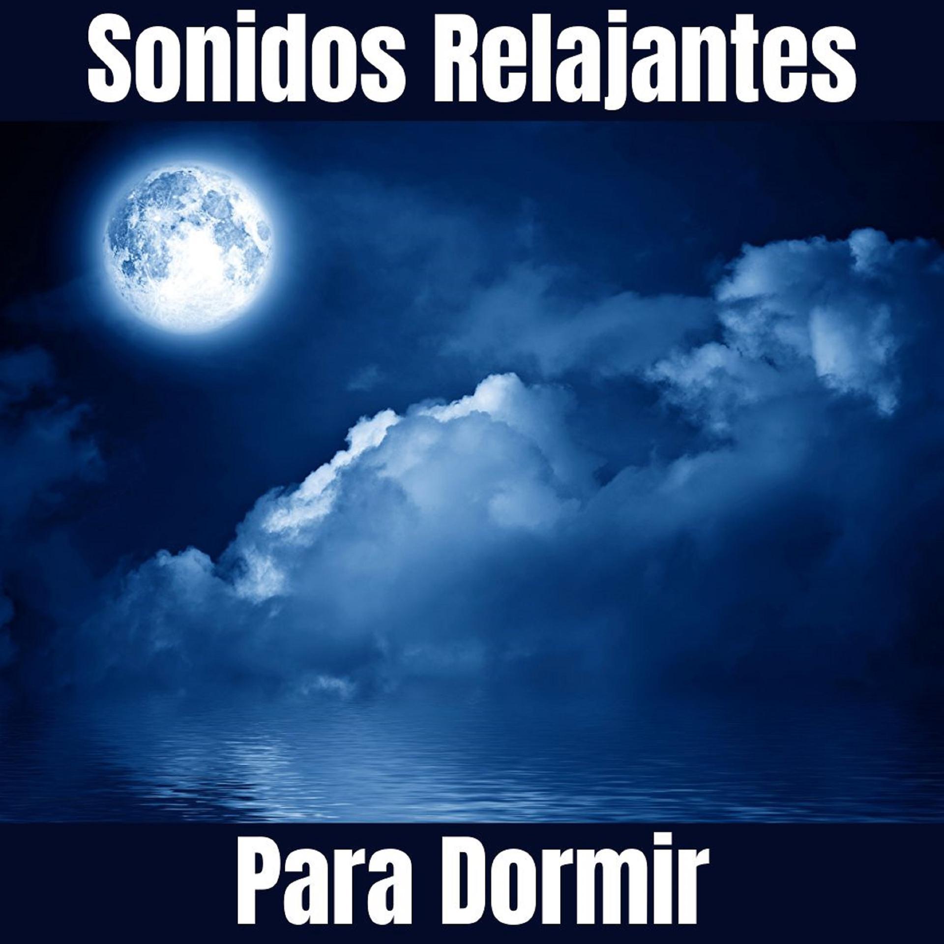 Постер альбома Sonidos Relajantes Para Dormir