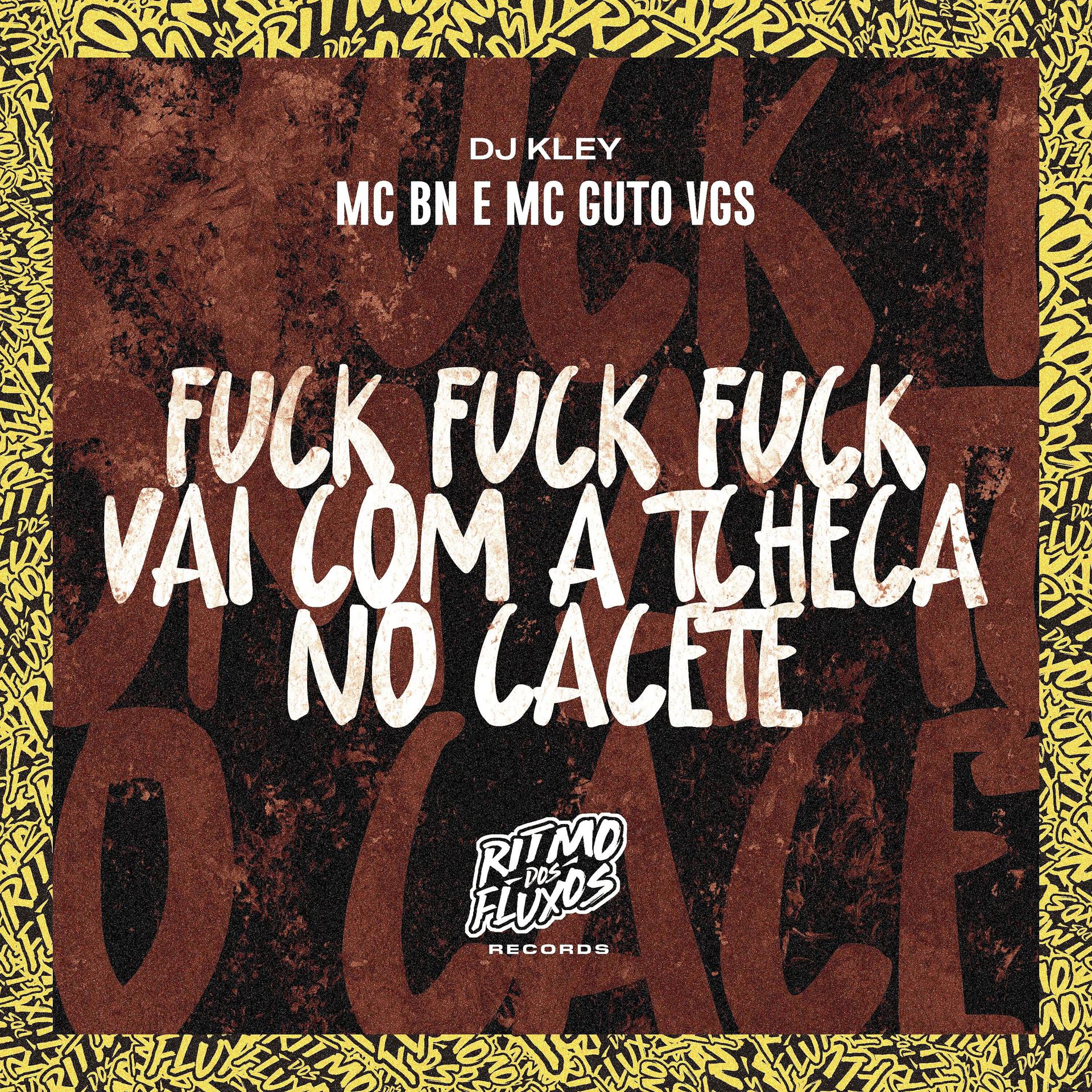 Постер альбома Fuck Fuck Fuck Vai Com a Tcheca no Cacete