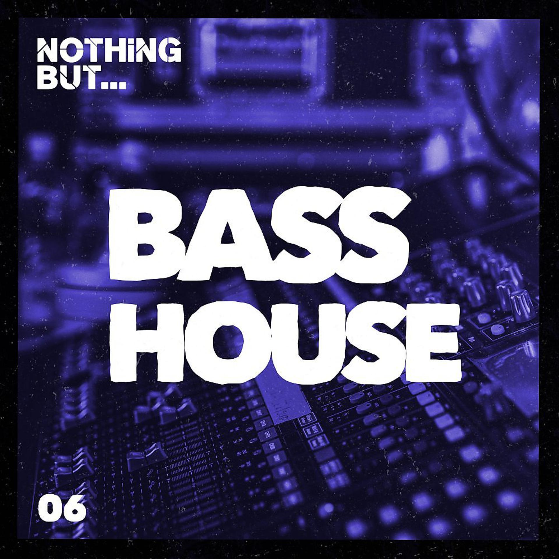 Постер альбома Nothing But... Bass House, Vol. 06
