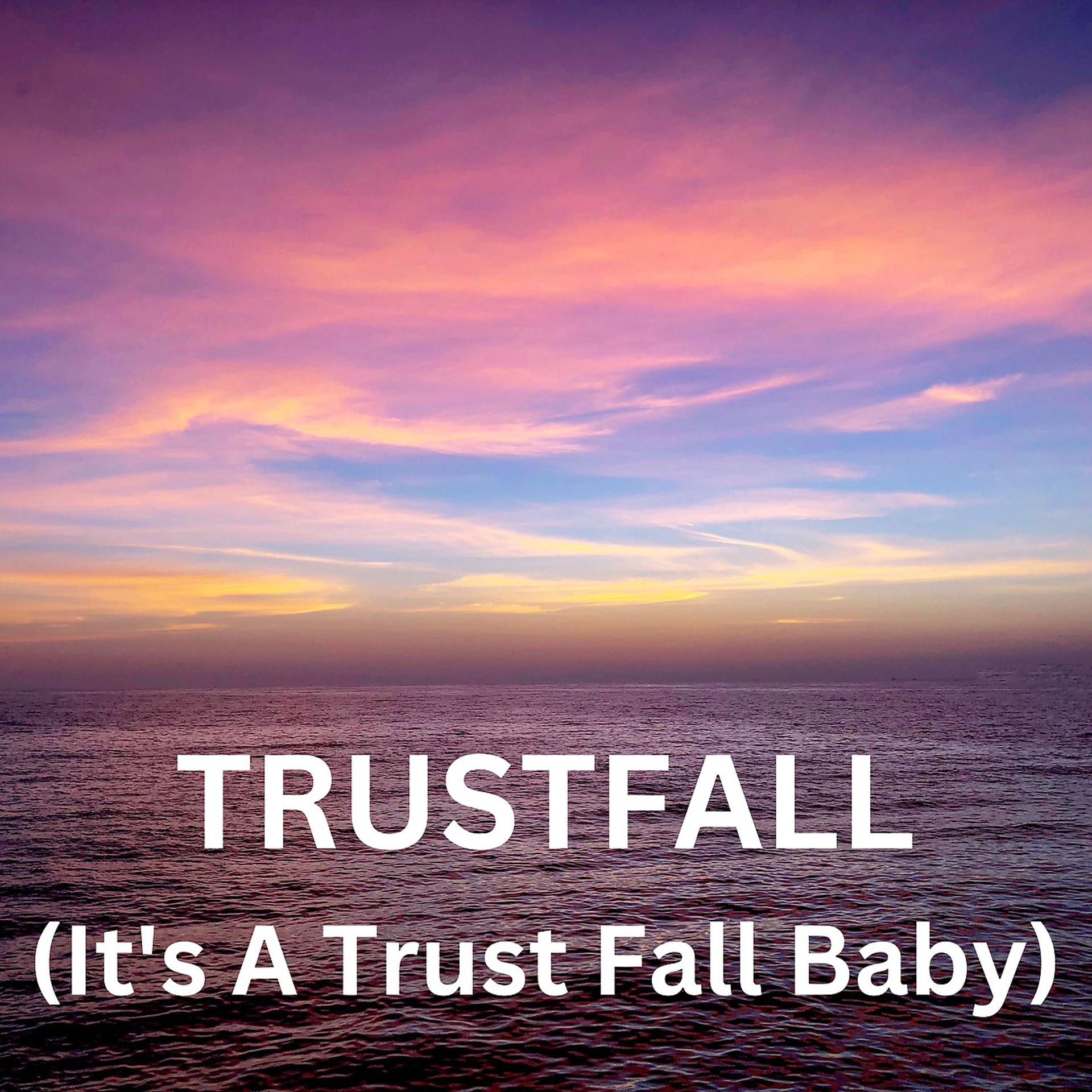 Постер альбома TRUSTFALL (It's A Trust Fall Baby)