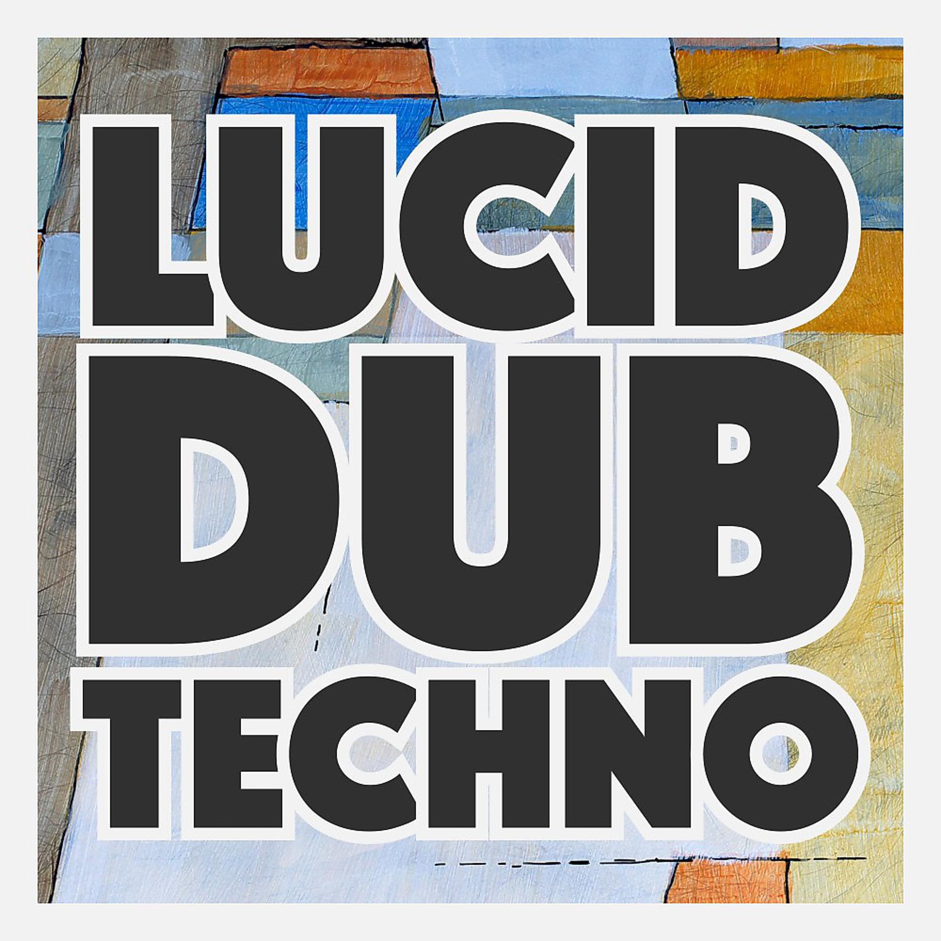 Постер альбома Lucid Dub Techno