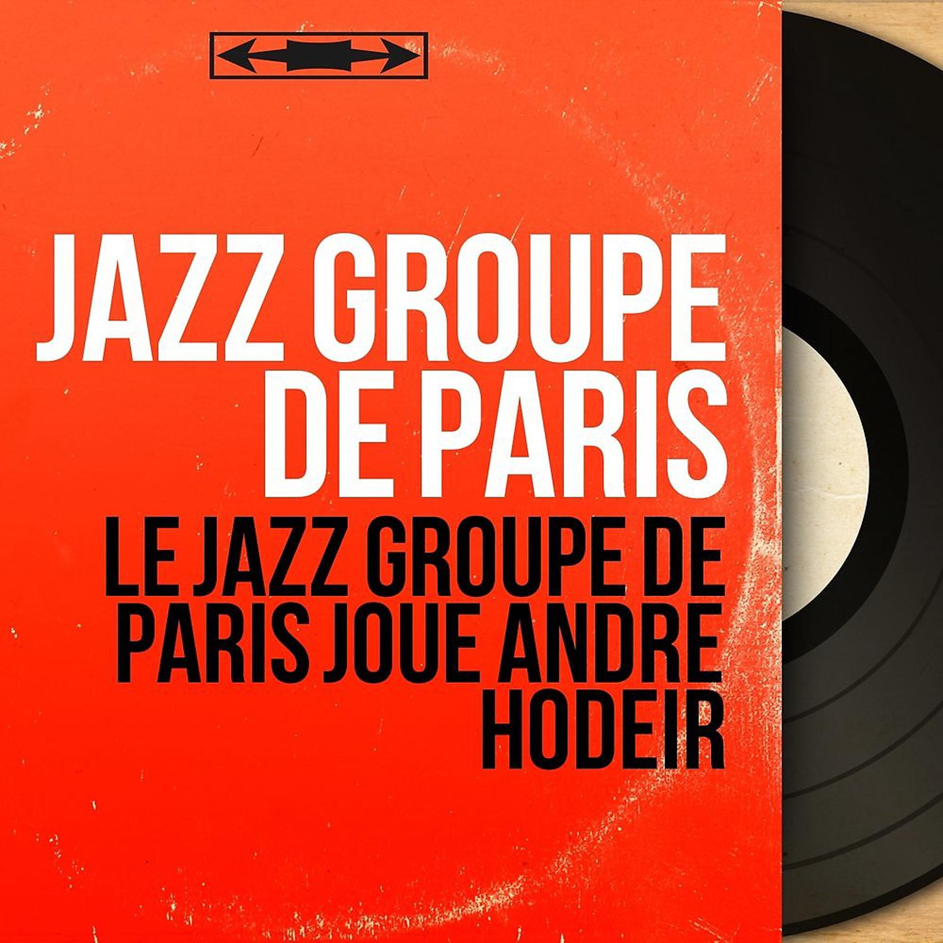 Постер альбома Le Jazz Groupe de Paris joue André Hodeir