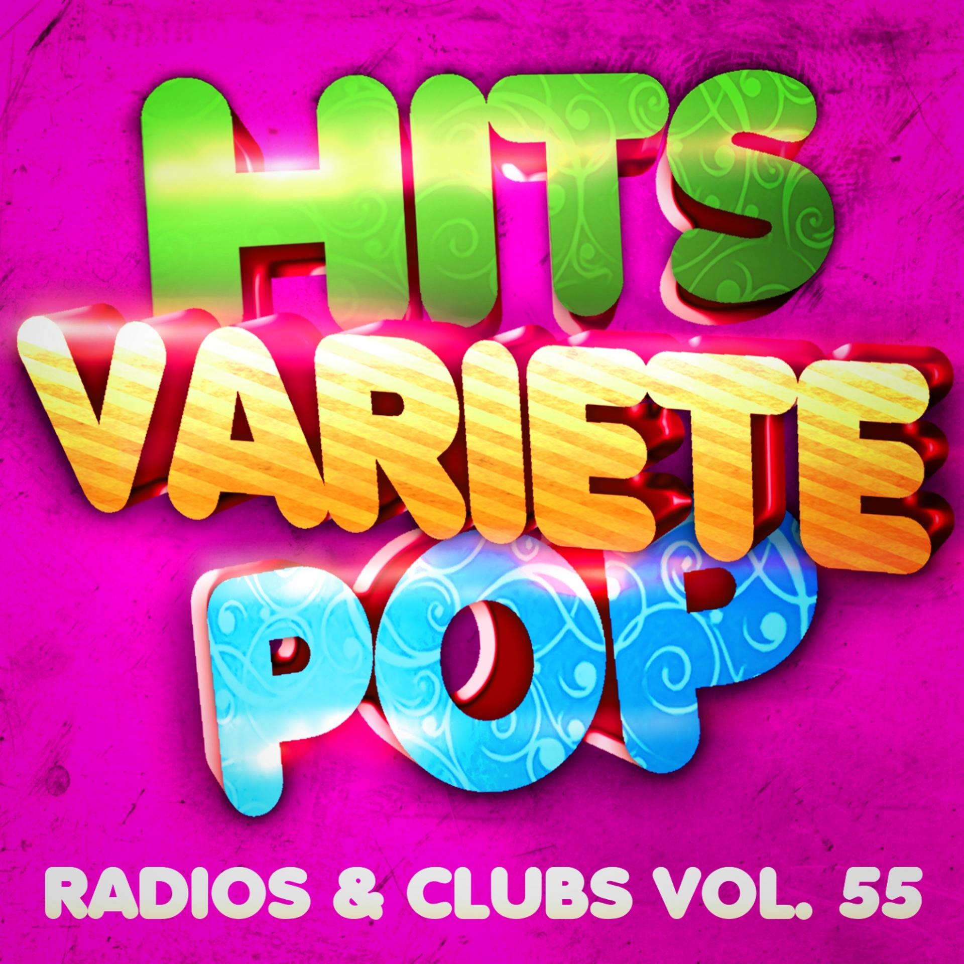 Постер альбома Hits Variété Pop, Vol. 55 (Top Radios & Clubs)