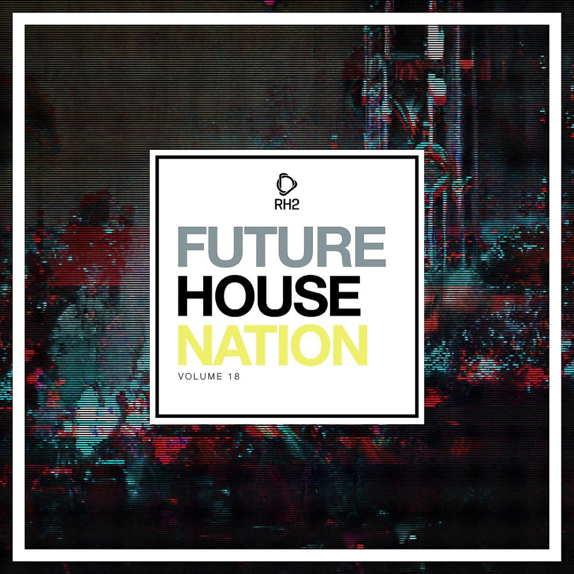 Постер альбома Future House Nation, Vol. 18