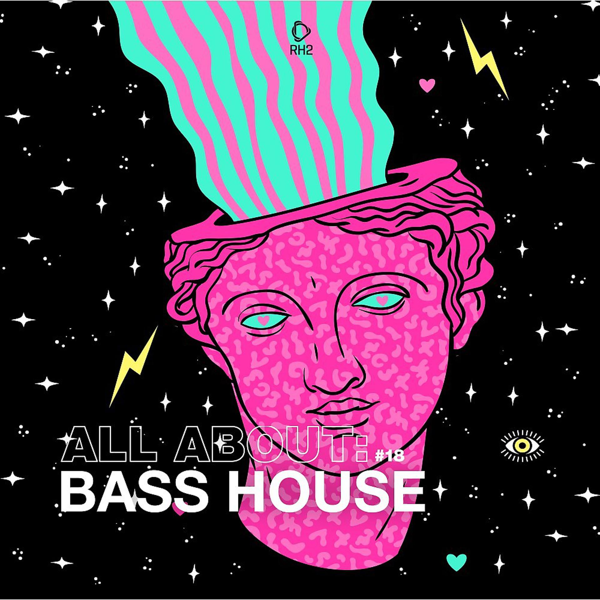 Постер альбома All About: Bass House, Vol. 18