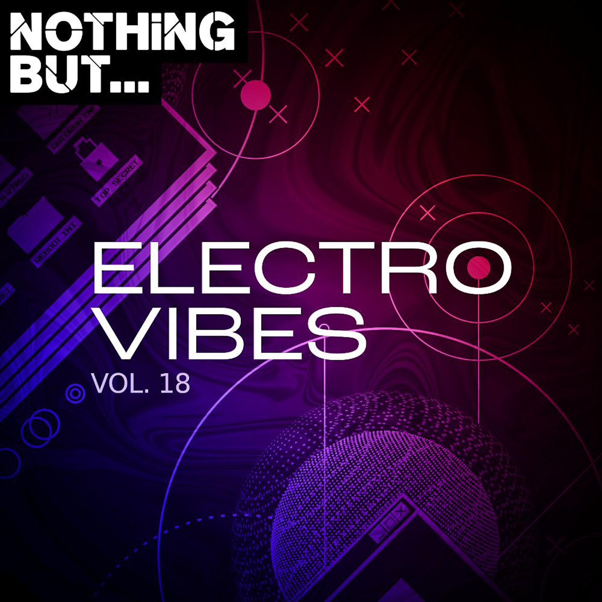Постер альбома Nothing But... Electro Vibes, Vol. 18