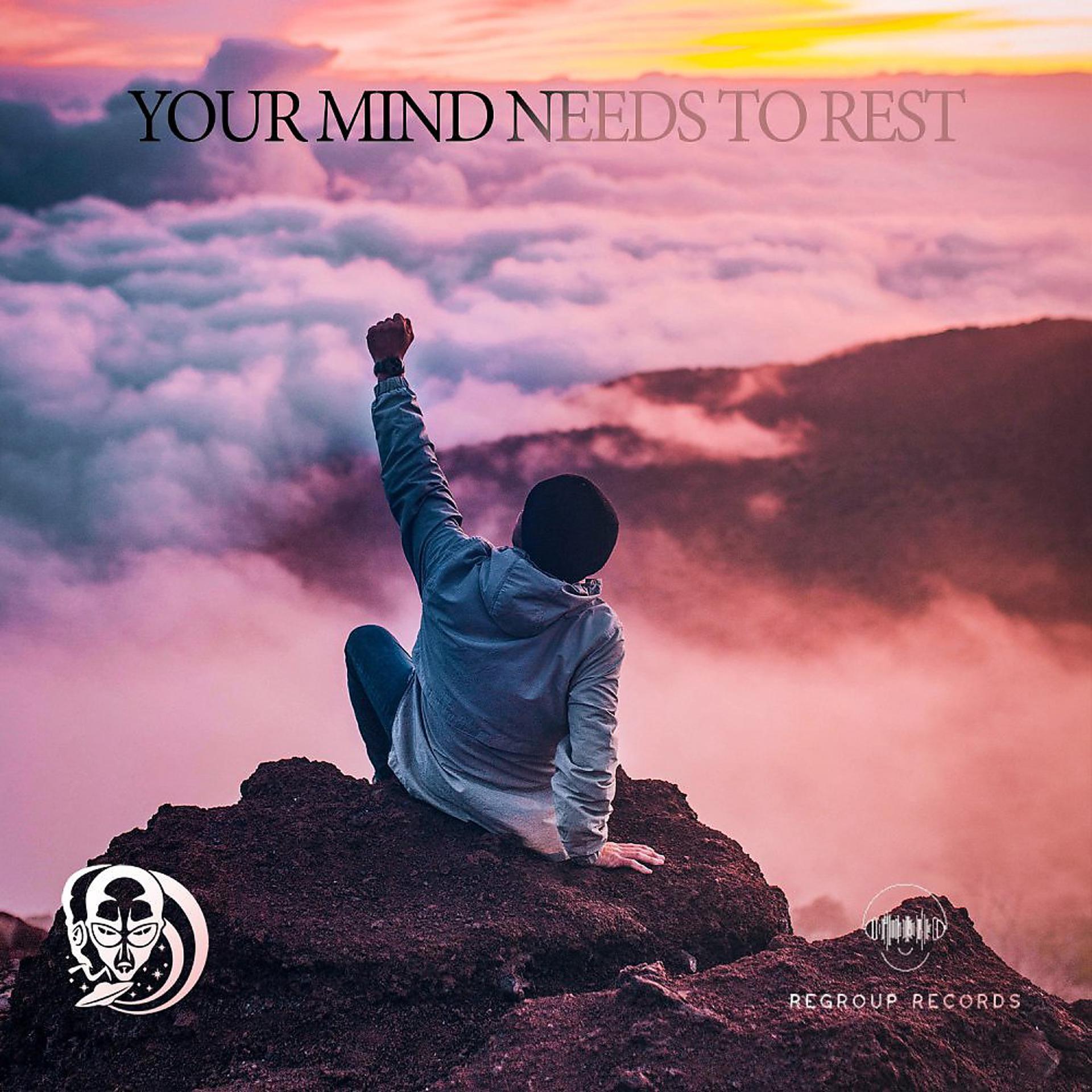 Постер альбома Your Mind Needs To Rest