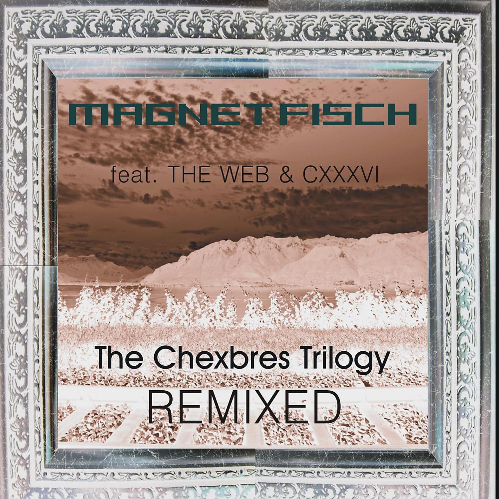 Постер альбома The Chexbres Trilogy Remixed