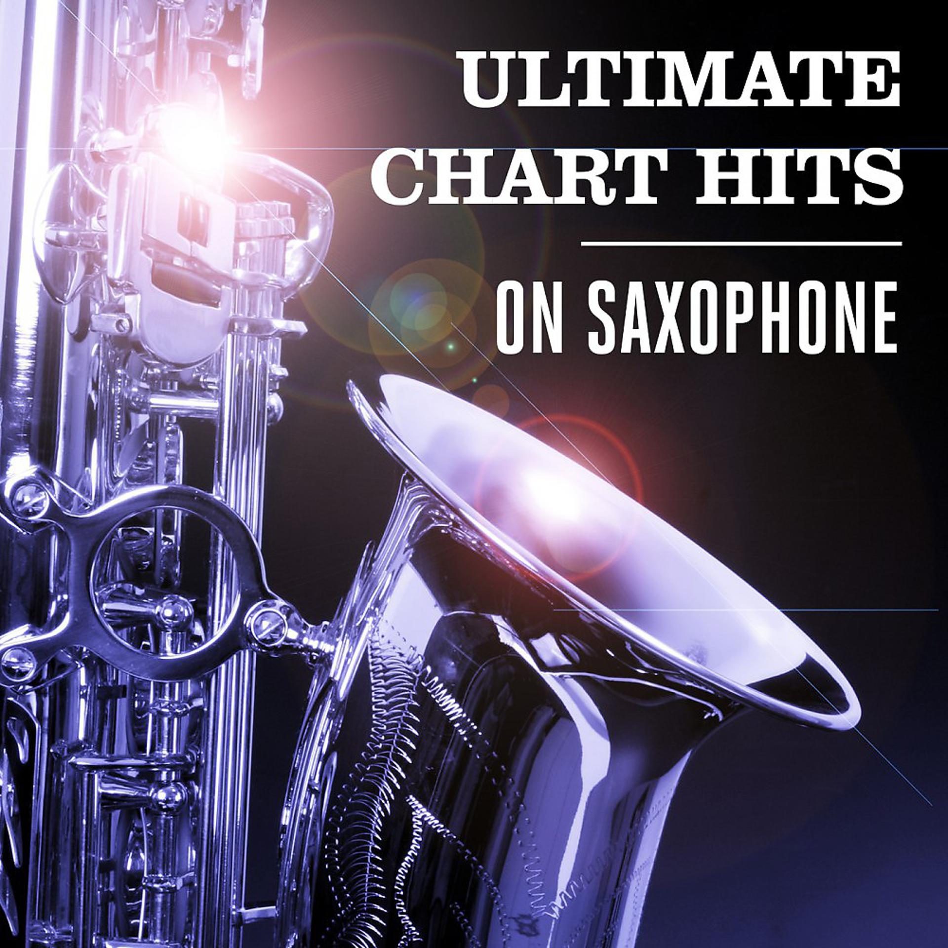 Постер альбома Ultimate Chart Hits on Saxophone