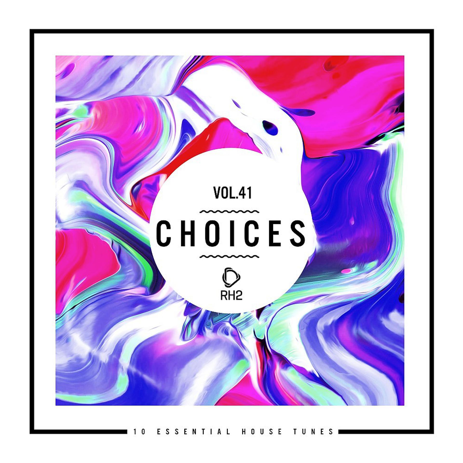 Постер альбома Choices - 10 Essential House Tunes, Vol. 41