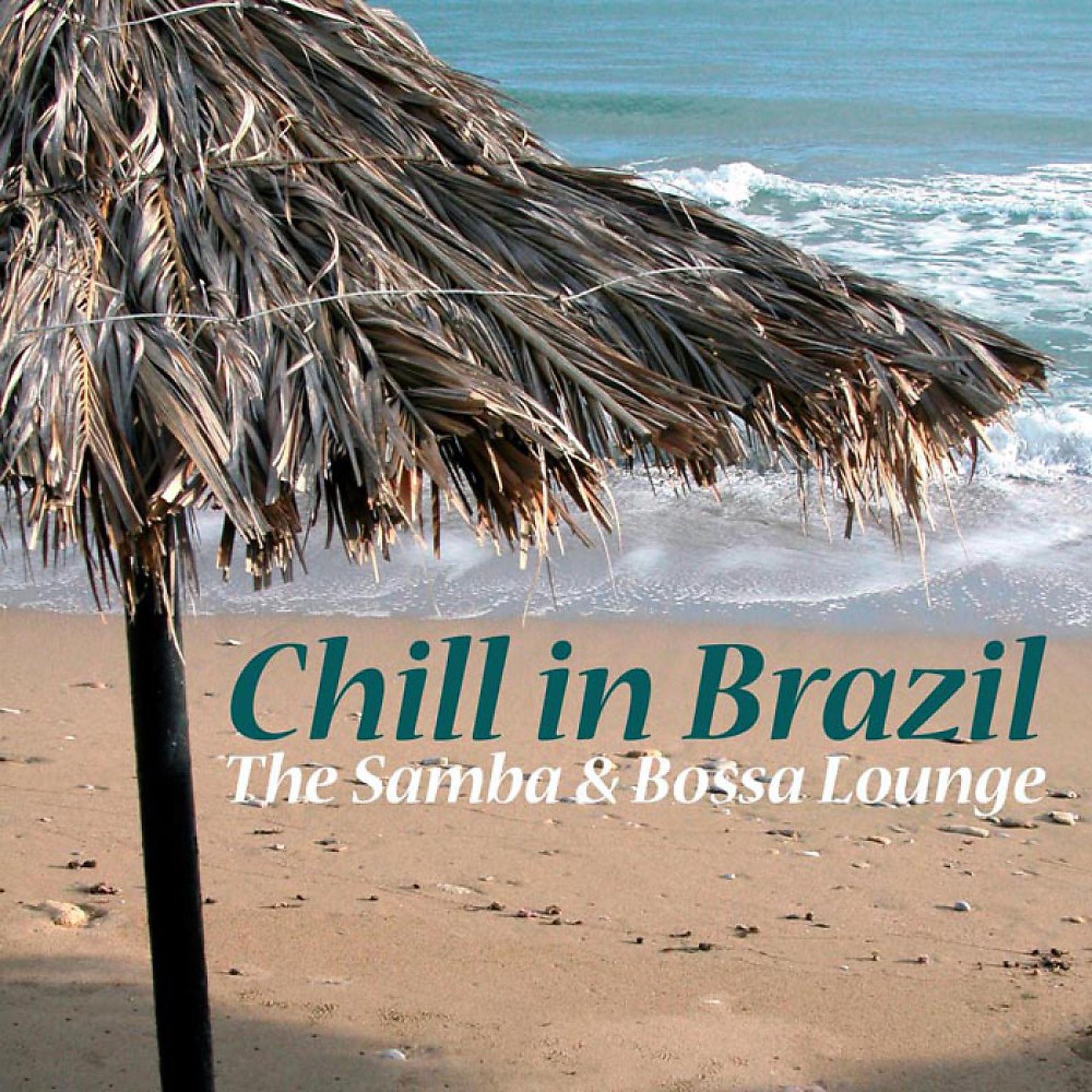 Постер альбома Chill in Brazil - The Samba & Bossa Lounge
